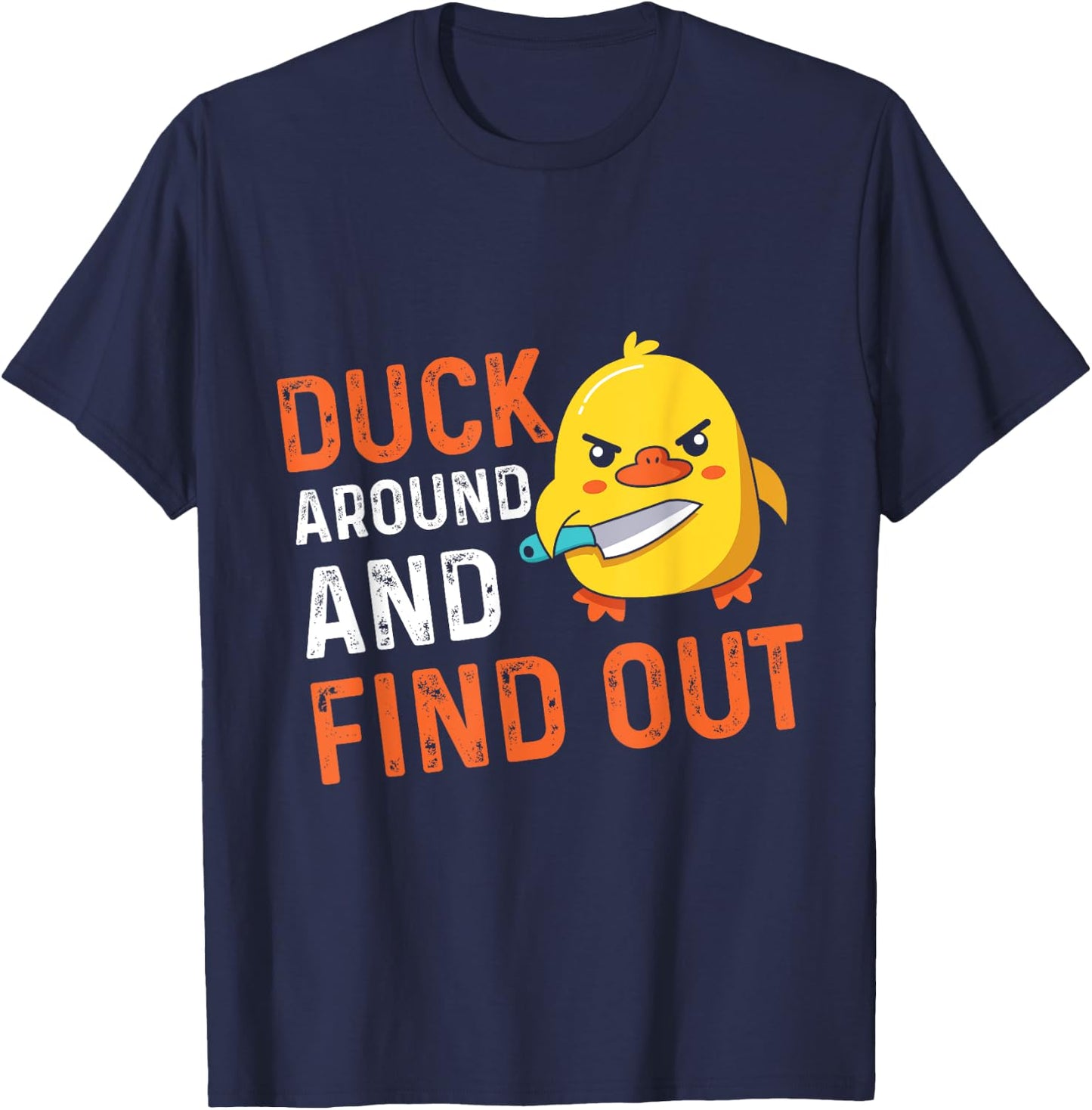 Carnival Party DUCK AROUND AND FIND OUT Funny Ducks T-Shirt - T-Shirt | Navy