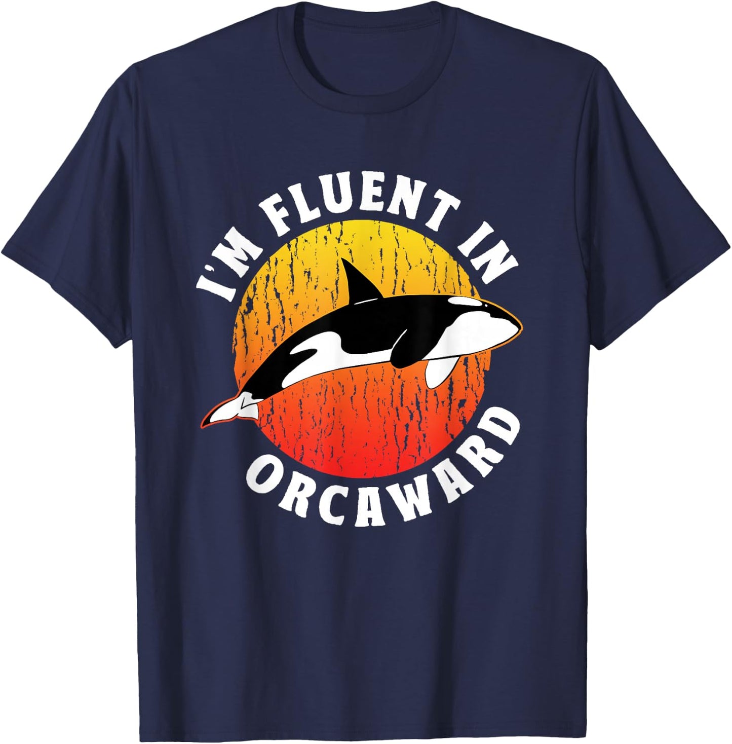 I'm Fluent In Orcaward Orca Awkward Humor Orcas T-Shirt - T-Shirt | Navy