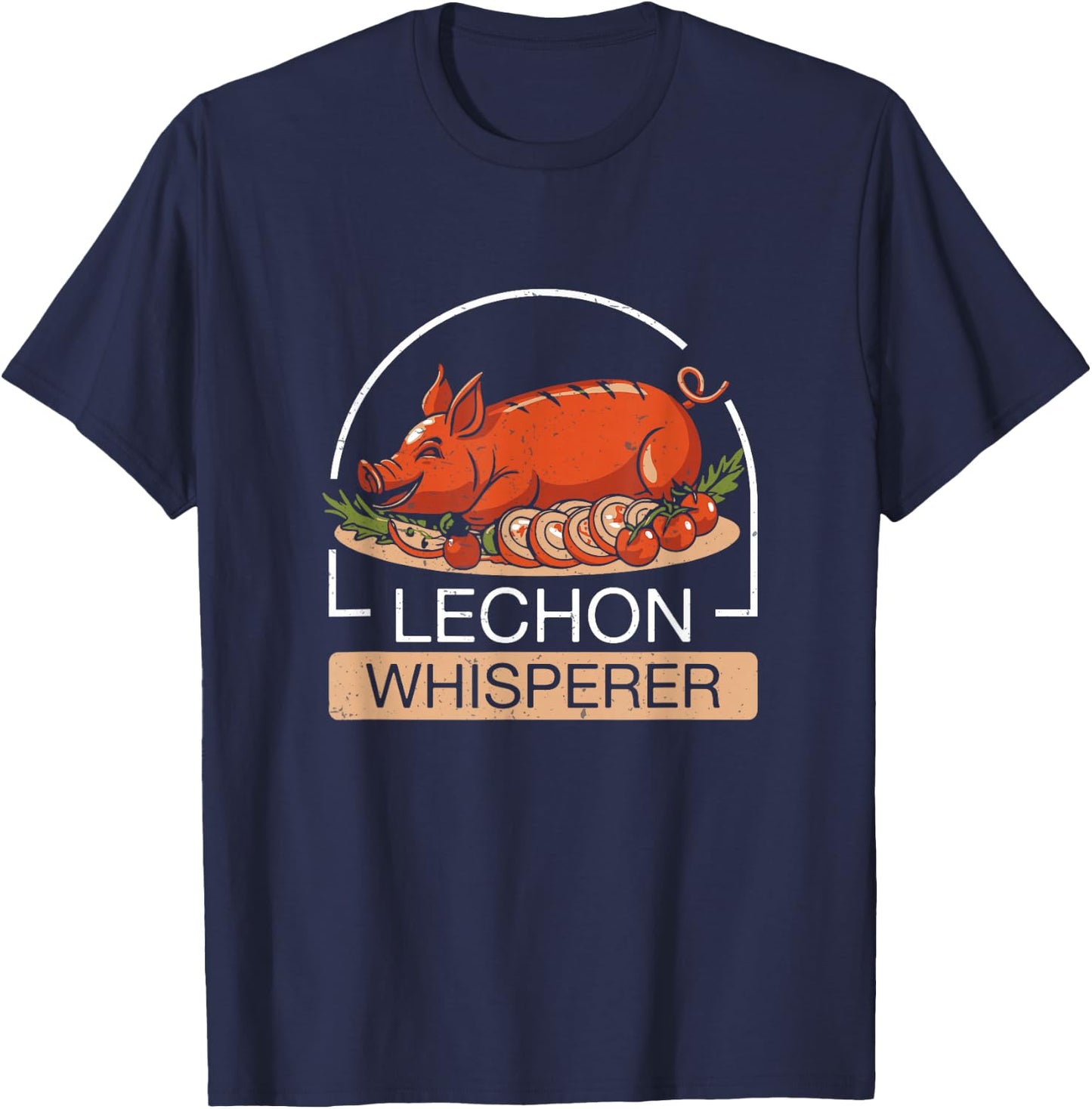 Lechon Whisperer Cool Filipino Roasted Pig Lechon Enthusiast T-Shirt - T-Shirt | Navy