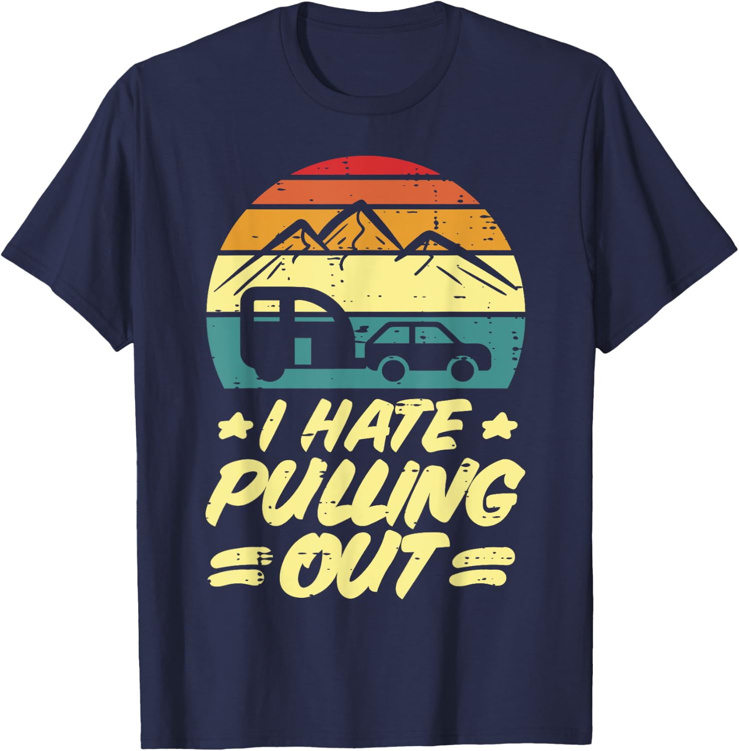 I Hate Pulling Out Camping Trailer Retro Humor Camper Men T-Shirt - T-Shirt | Navy
