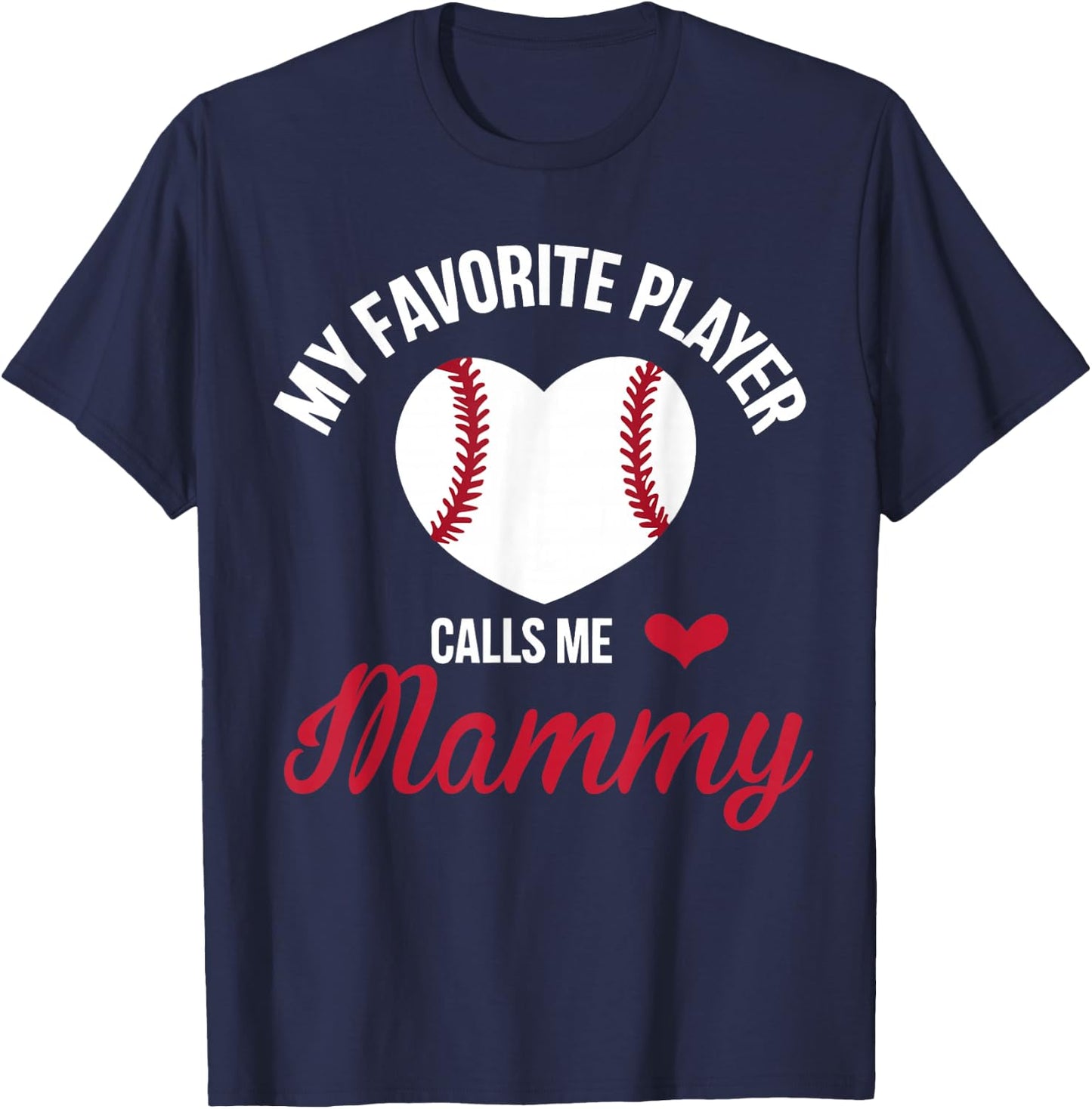 My Favorite Player Calls Me Mammy Baseball Heart T-Shirt - T-Shirt | Navy