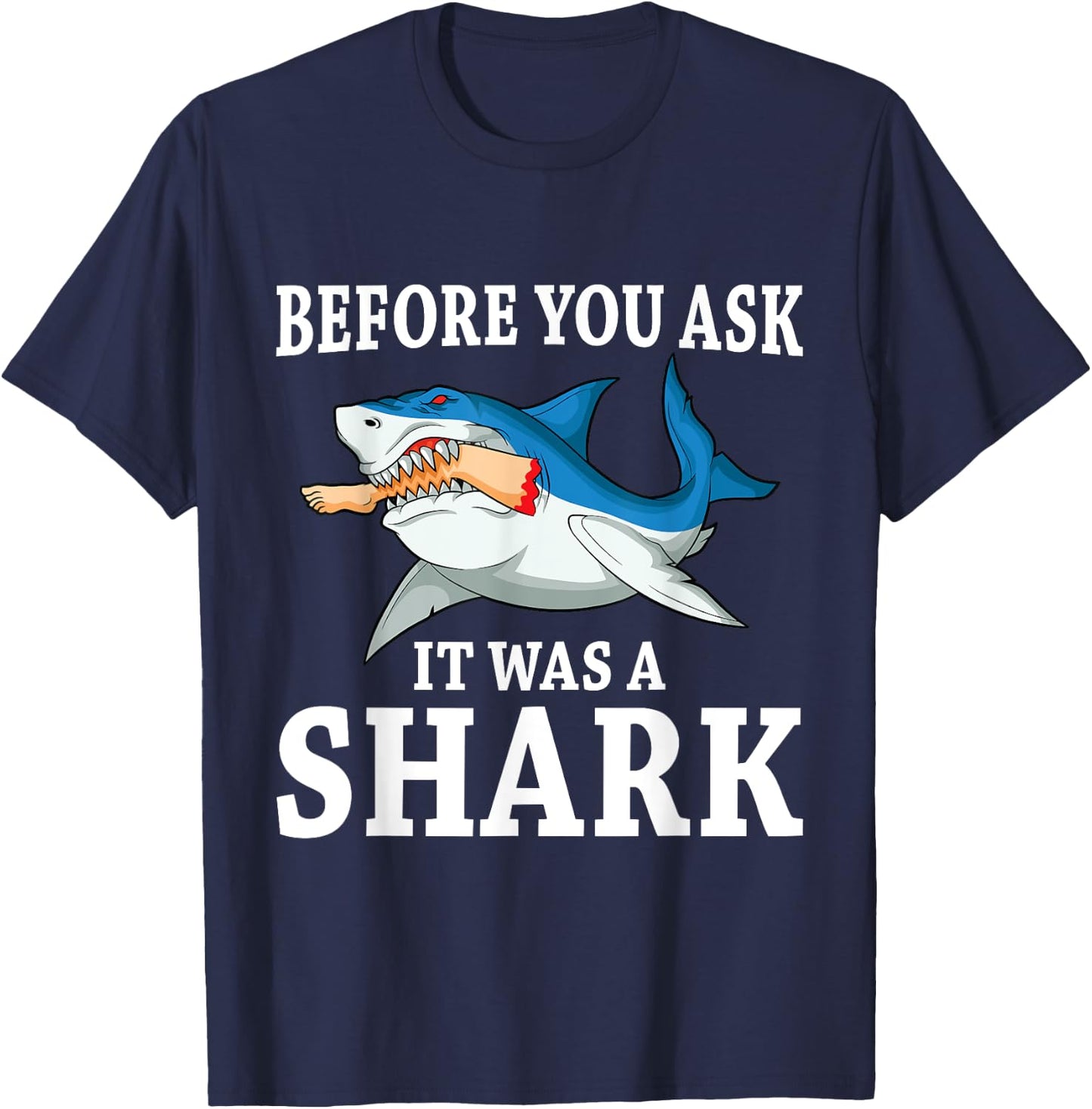 Before you ask it was a shark leg amputee amputation T-Shirt - T-Shirt | Navy