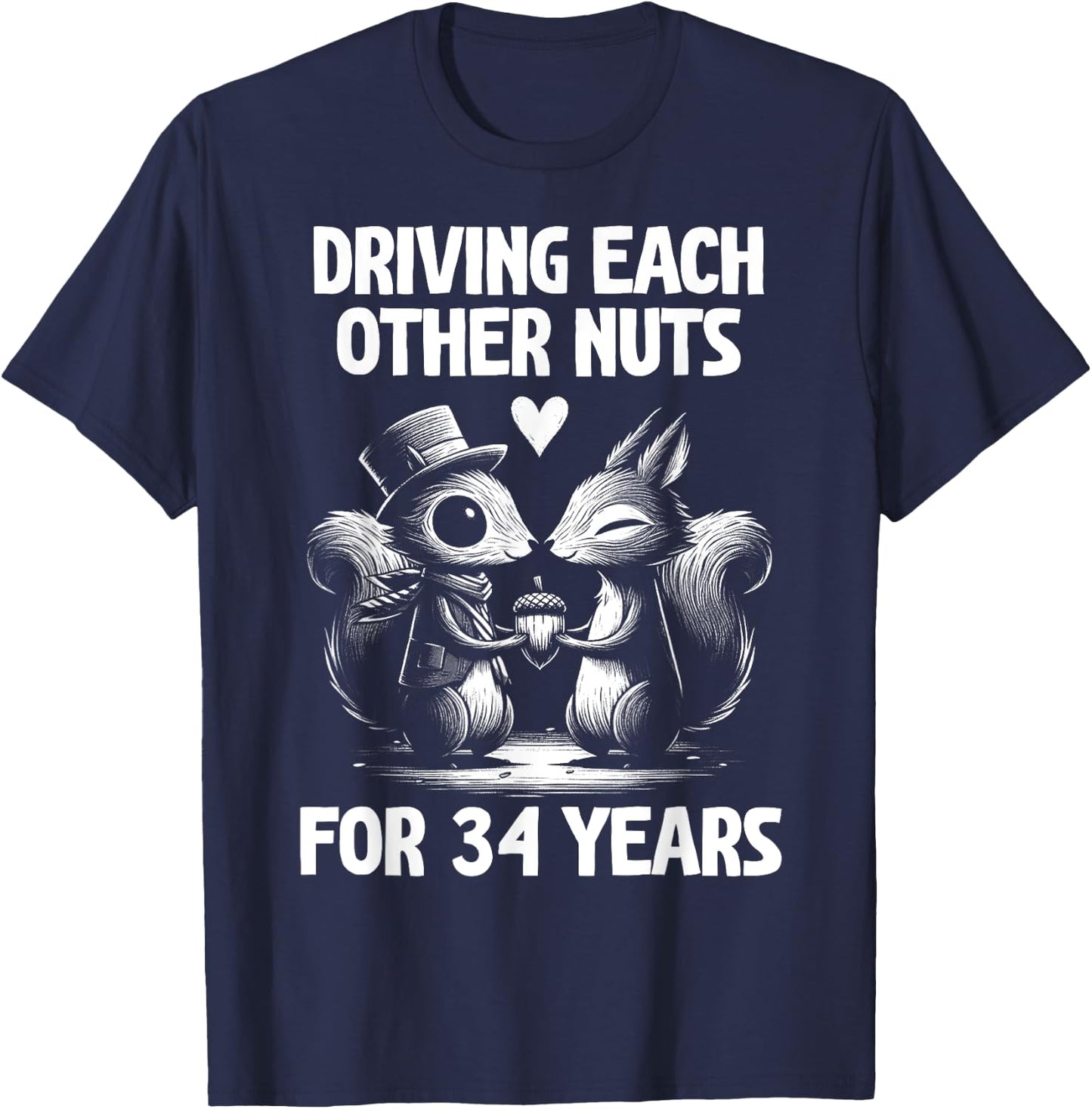 Driving Each Other Nuts For 34 Years Married Squirrel T-Shirt - T-Shirt | Navy