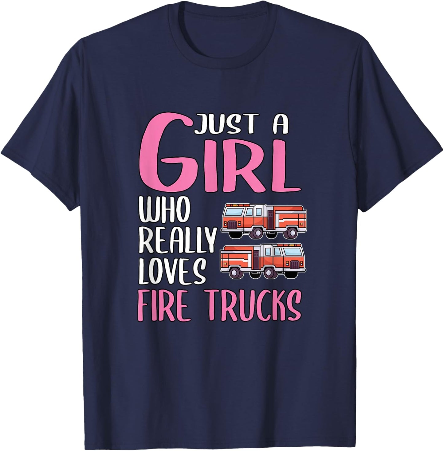 Gift Just A Girl Who Really Loves Fire Trucks T-Shirt - T-Shirt | Navy