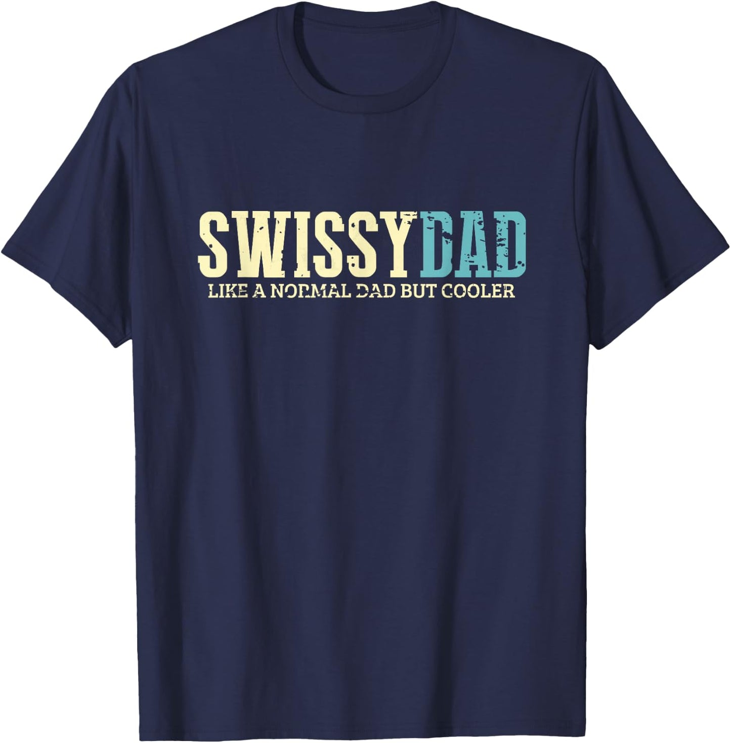 Swissy Dad Funny Shirt Greater Swiss Mountain Dogs Lover T-Shirt - T-Shirt | Navy