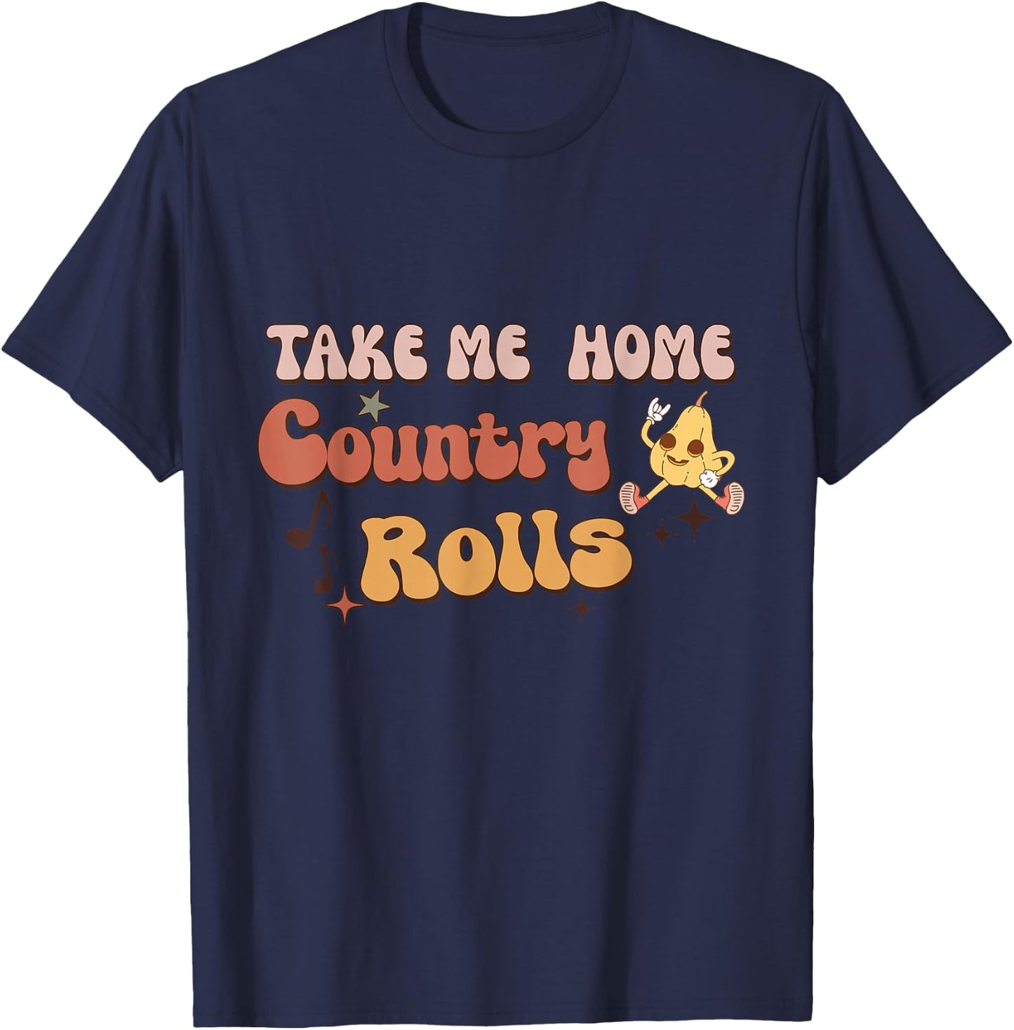 Funny Groovy Thanksgiving Take Me Home Country Rolls T-Shirt - T-Shirt | Navy