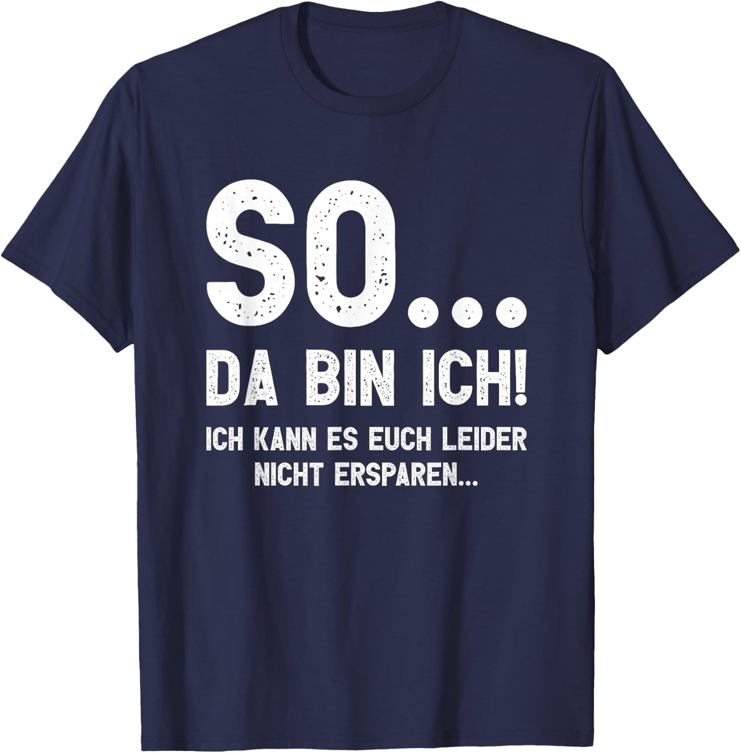 with German Text "So... Da bin ich!", black T-Shirt - T-Shirt | Navy