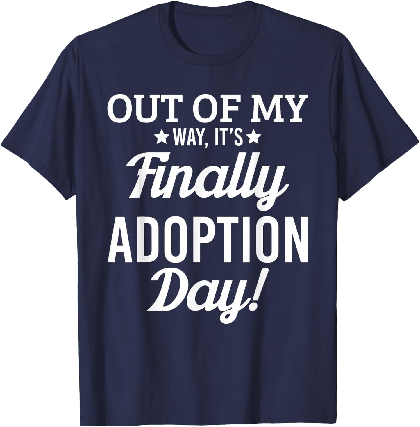 Finally its Adoption Day Family Foster Love & T Shirt Design T-Shirt - T-Shirt | Navy