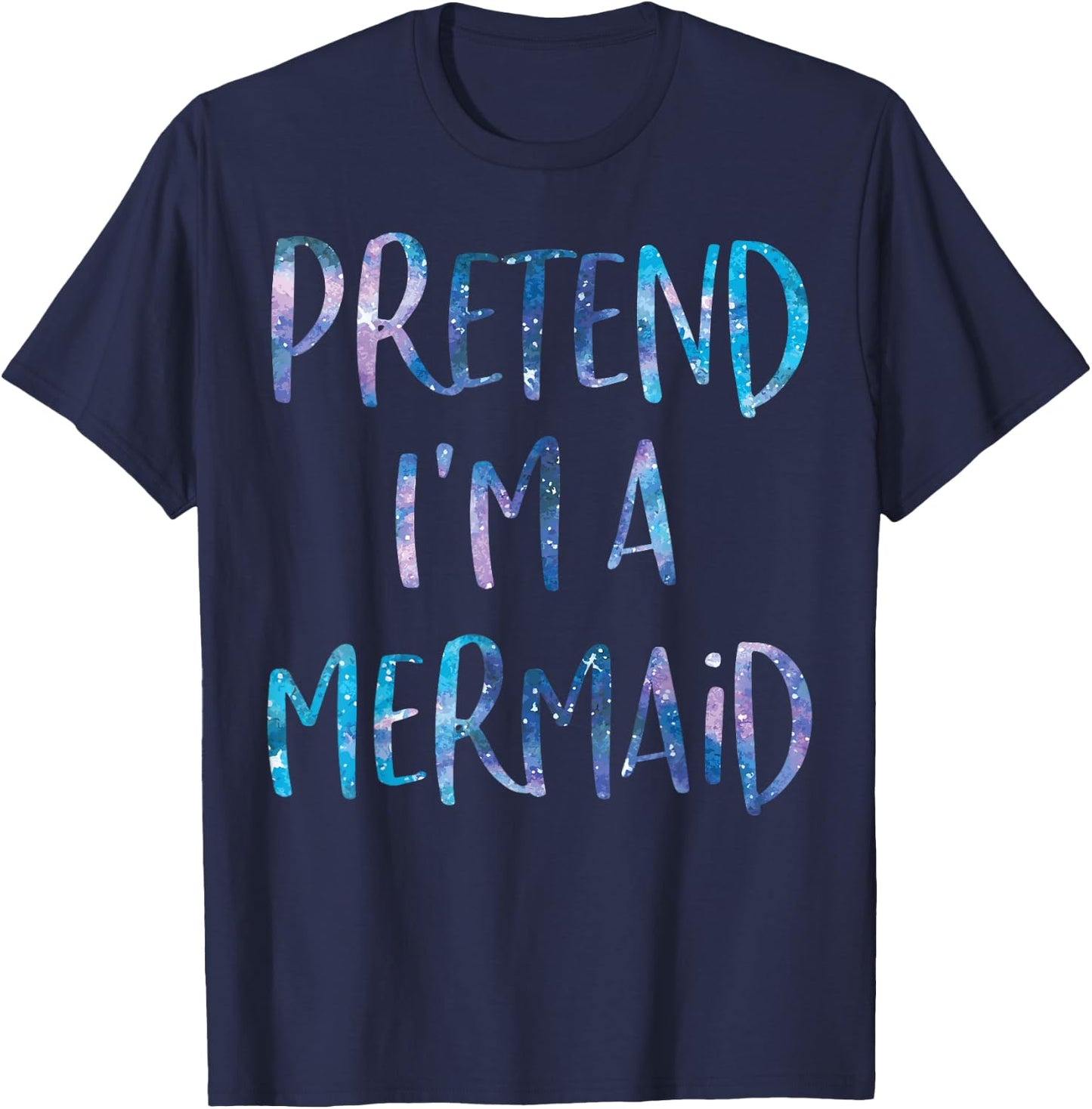 Pretend I'm A Mermaid Lazy Funny Mermaid Halloween Costume T-Shirt - T-Shirt | Navy