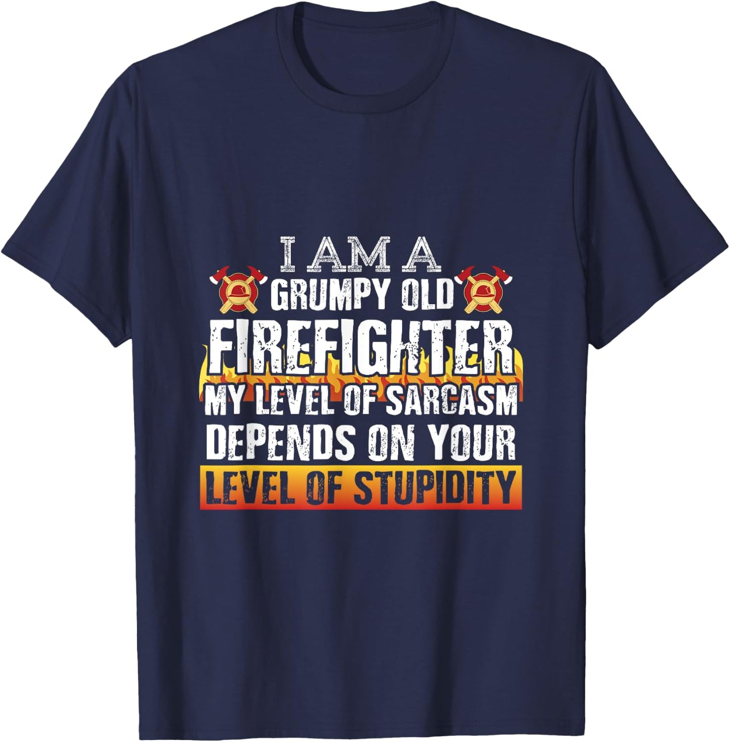 Firemen Shirts Grumpy Old Firefighter Sarcasm Men Gifts T-Shirt - T-Shirt | Navy