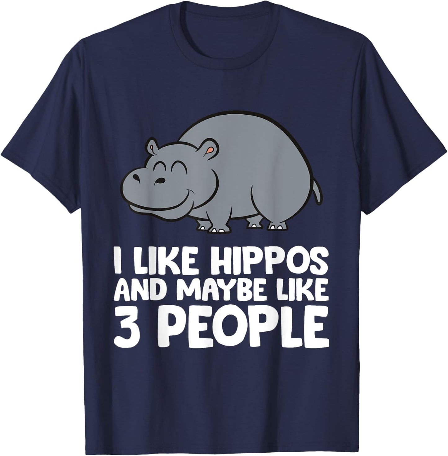 I Like Hippos And Maybe Like 3 People Hippo T-Shirt - T-Shirt | Navy