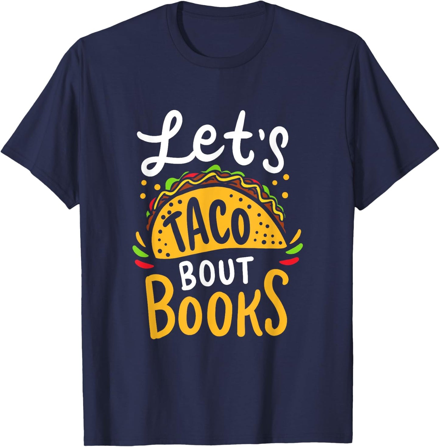 Let's Taco About Books Funny Mexican Pun Bookworm T-Shirt - T-Shirt | Navy