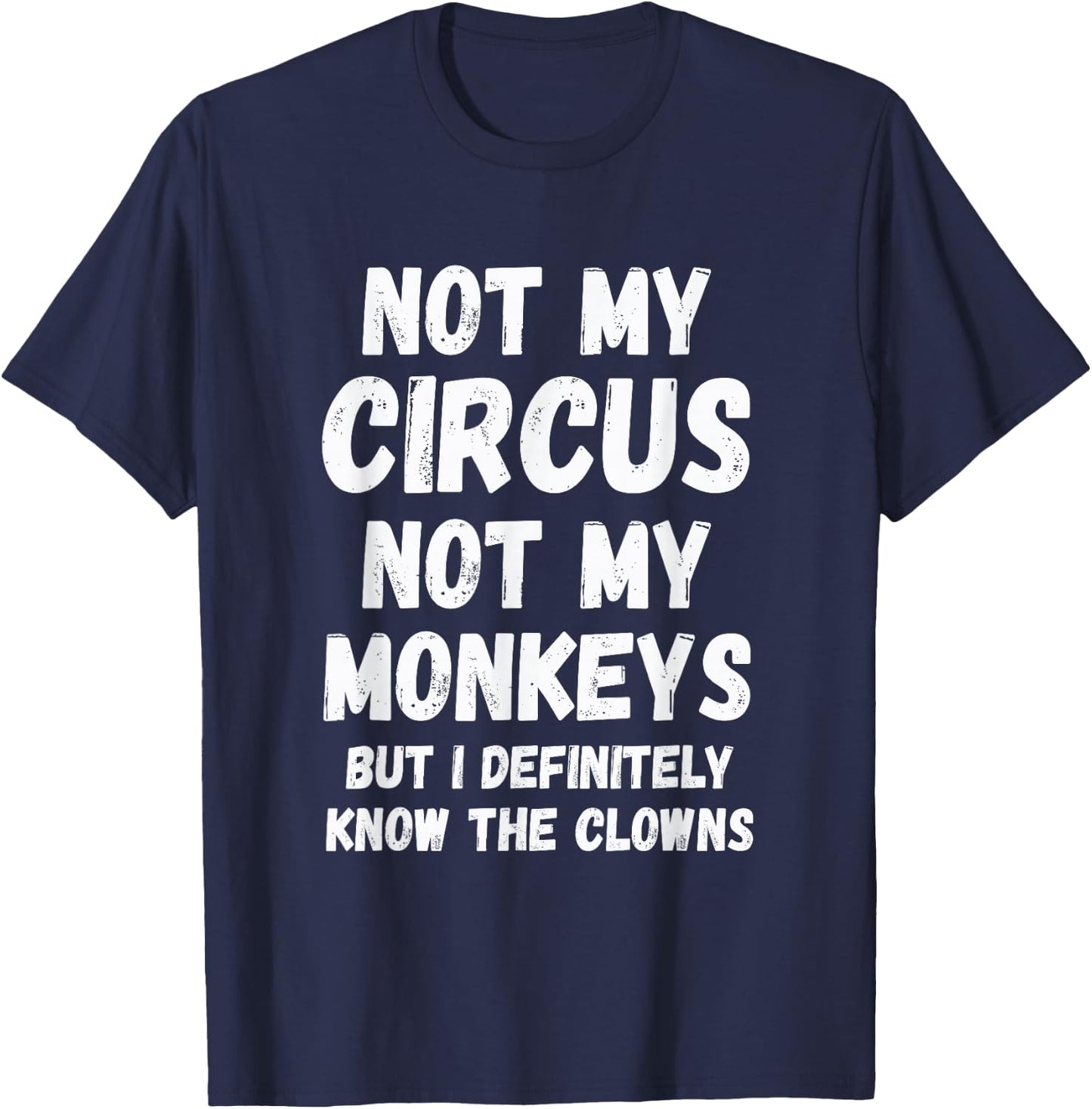 with German Text "Nicht mein Zirkus, nicht meine Monkeys, aber ich kenne die Clowns auf jeden Fall", black T-Shirt - T-Shirt | Navy