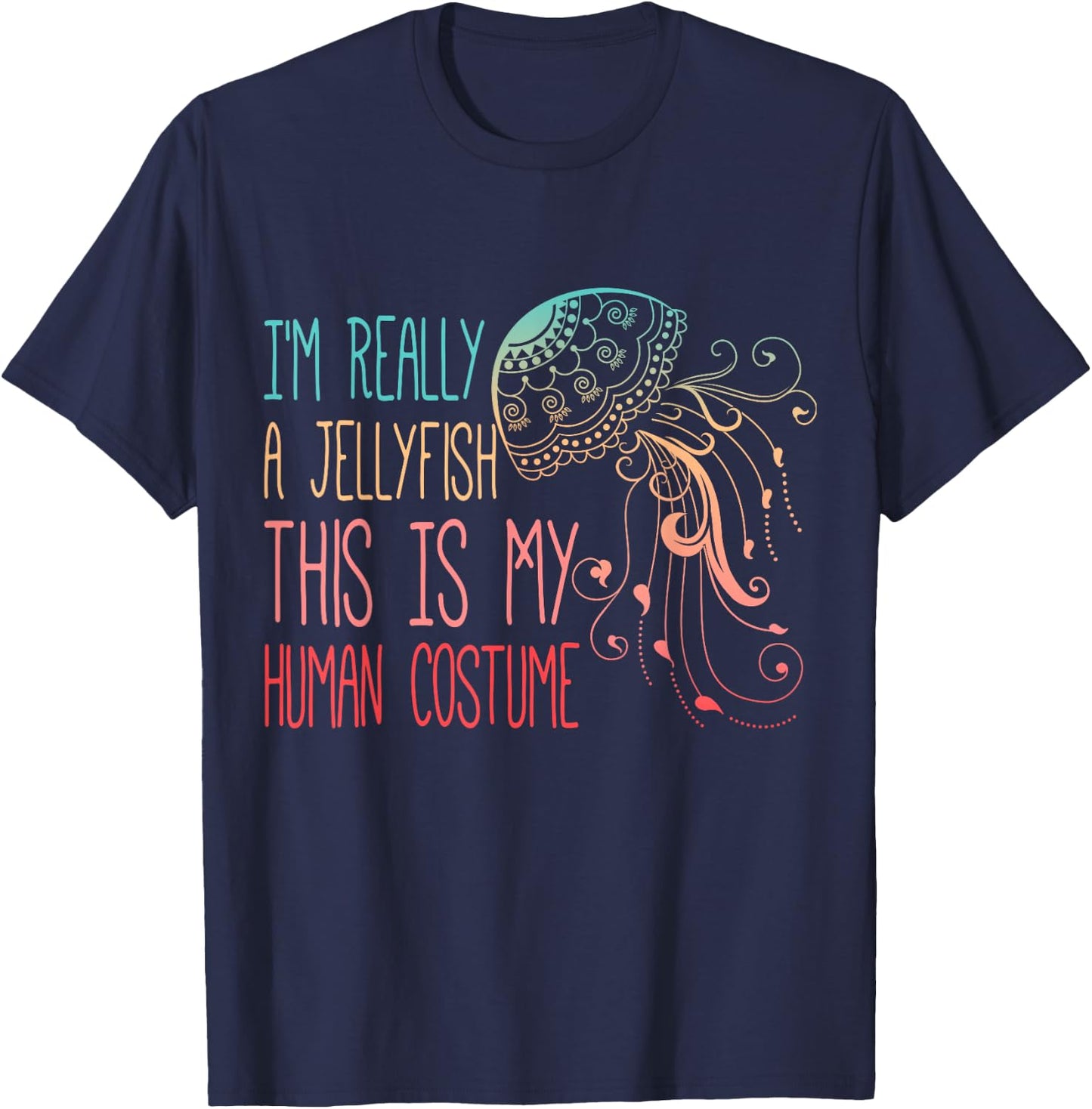 Funny Shirt This Is My Human Costume I'm Really A Jellyfish T-Shirt - T-Shirt | Navy