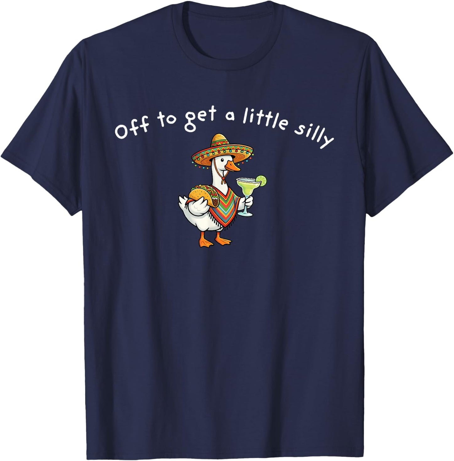 Off to Get A Little Silly Funny Goose Cinco De Mayo T-Shirt - T-Shirt | Navy