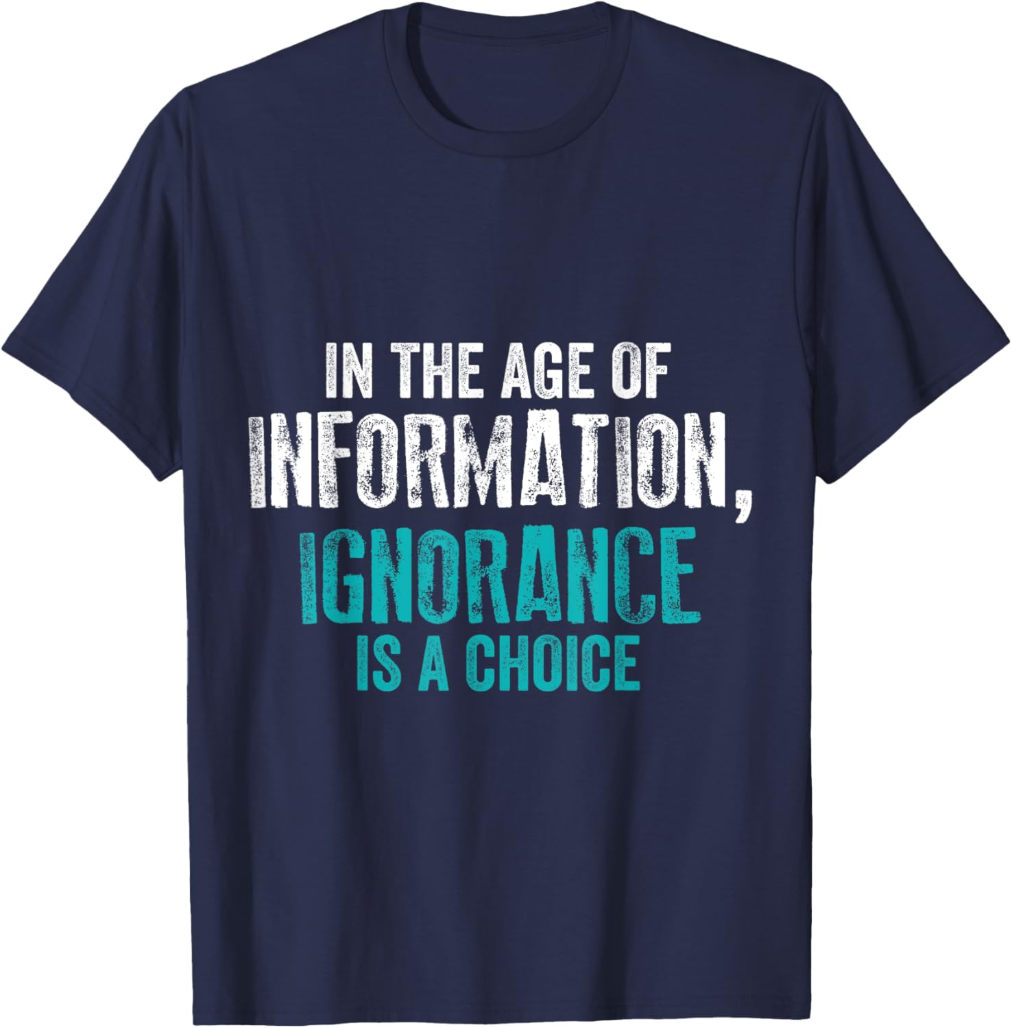 'In The Age of Information Ignorance Is A Choice' Activist T-Shirt - T-Shirt | Navy