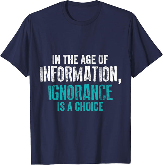 'In The Age of Information Ignorance Is A Choice' Activist T-Shirt - T-Shirt | Navy