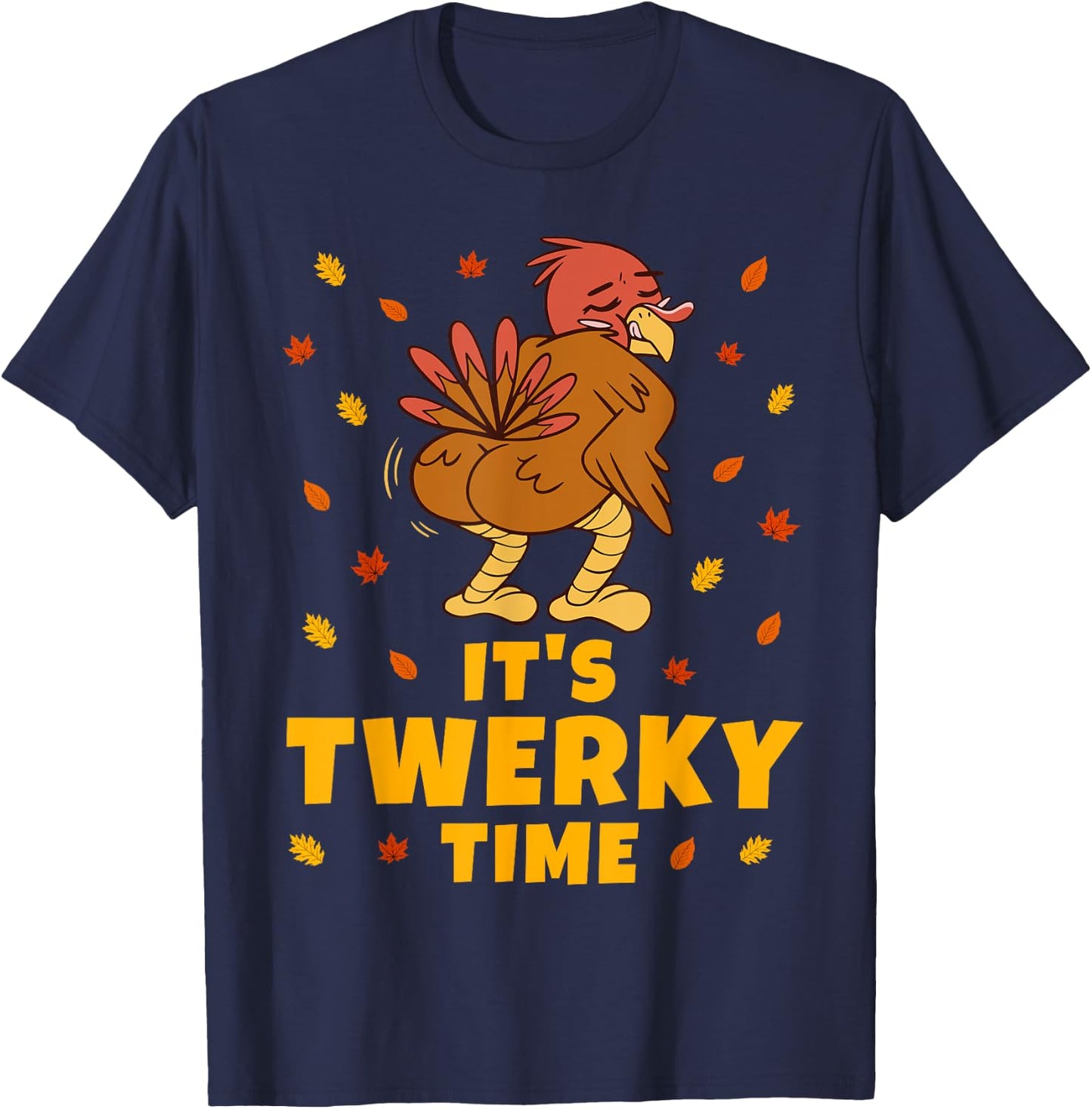 Turkey Butt Funny Thanksgiving It's Twerky Time Twerk Dance T-Shirt - T-Shirt | Navy
