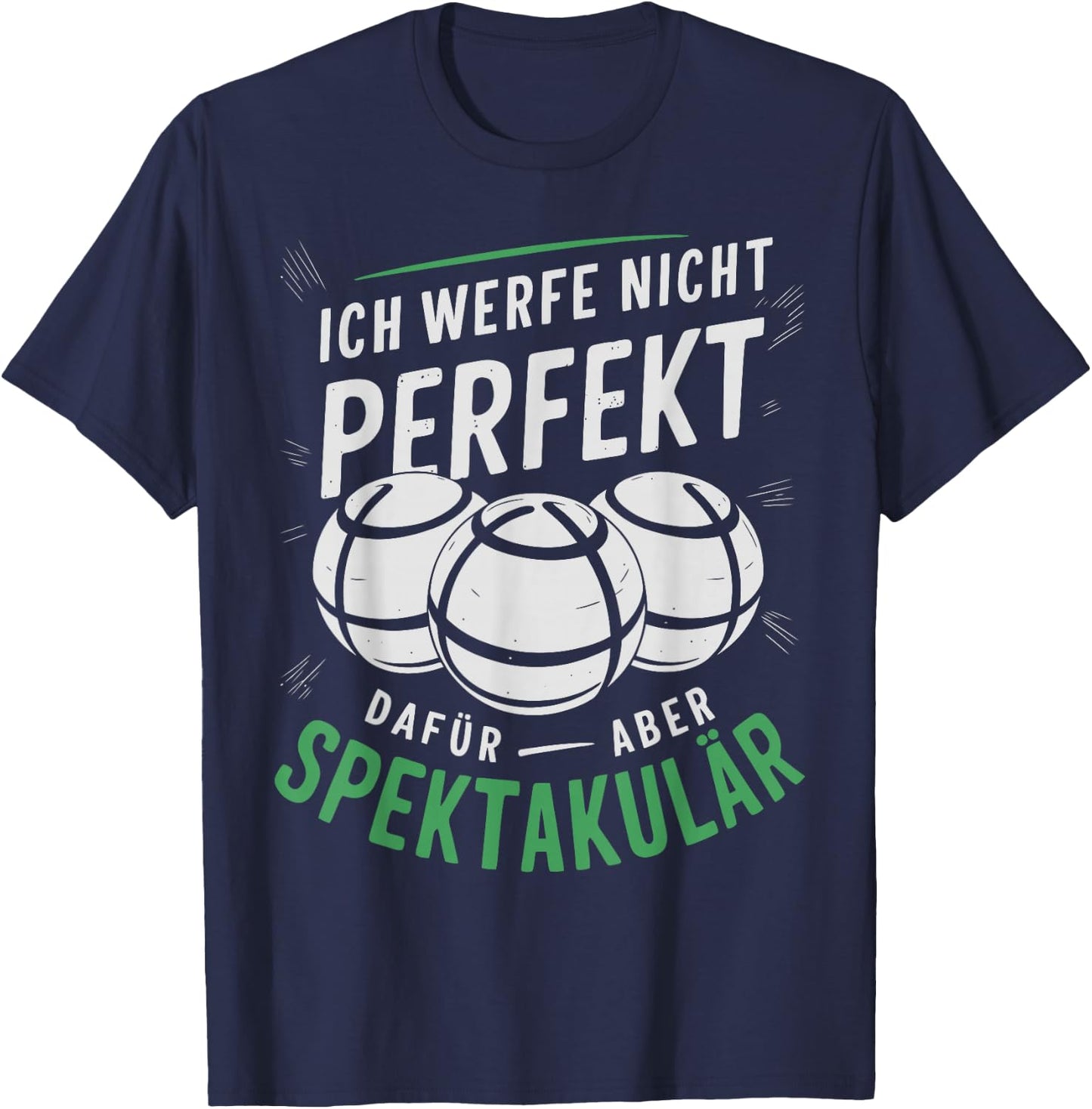 Boccia | Ich werfe Nicht perfekt - Boule Legende | Boule T-Shirt - T-Shirt | Navy