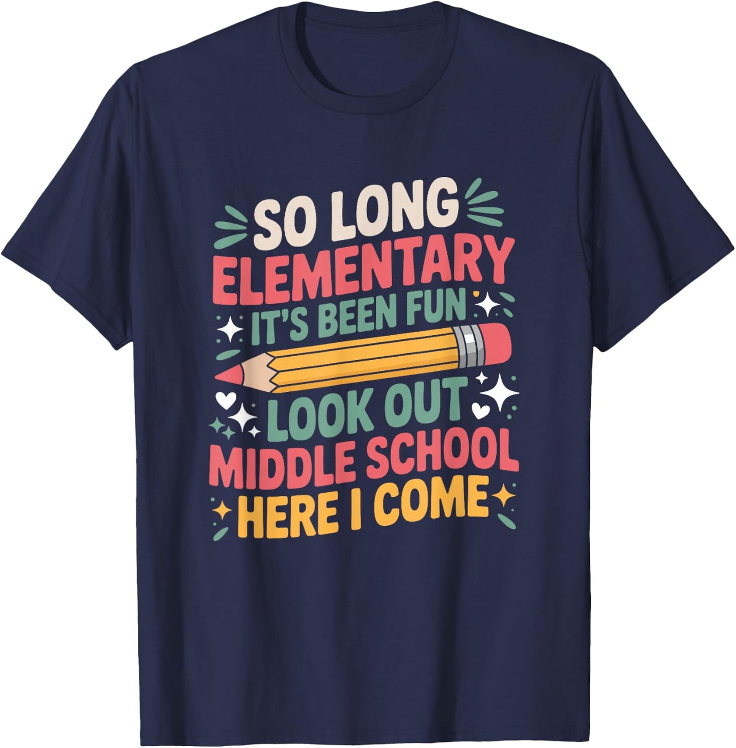 Middle Schooler, So Long Elementary School It's Been Fun T-Shirt - T-Shirt | Navy