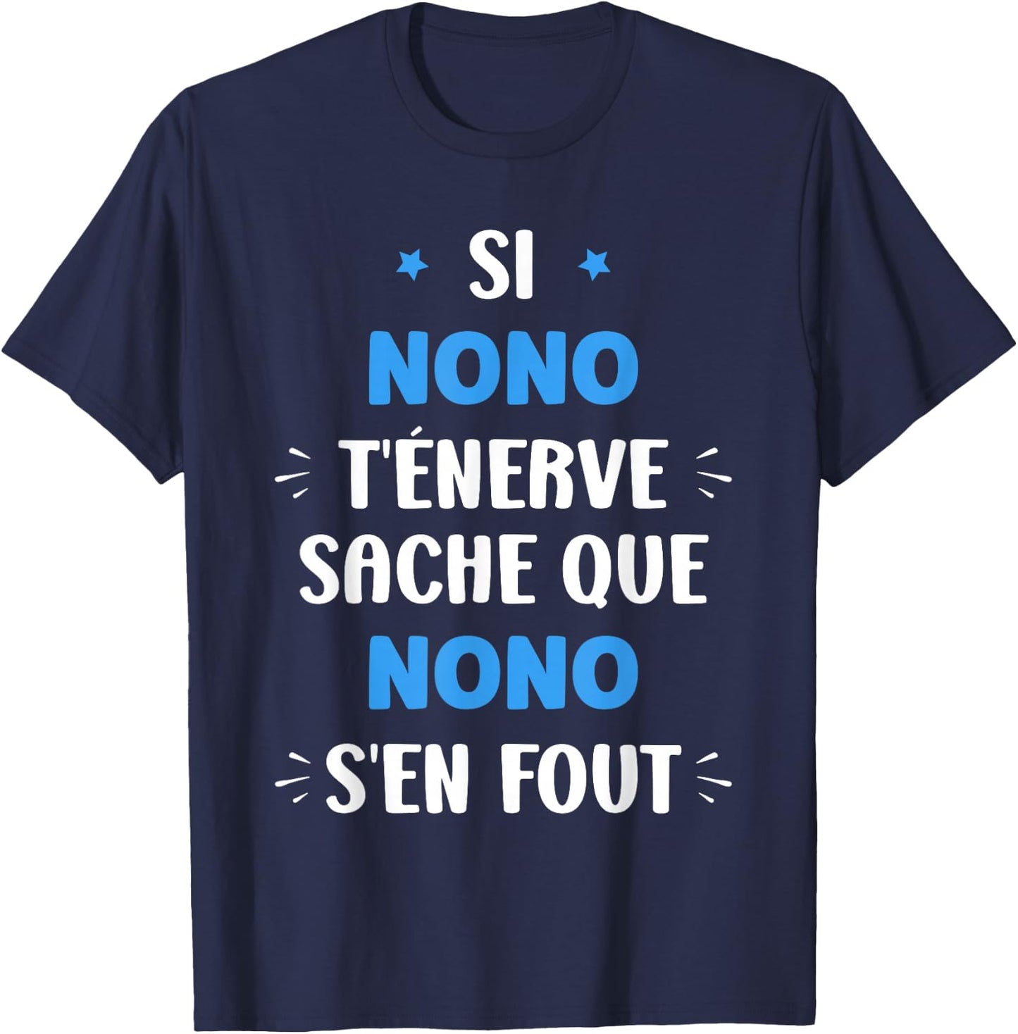 Name Si Nono t'énerve Humour first name Nono , Black, S T-Shirt - T-Shirt | Navy