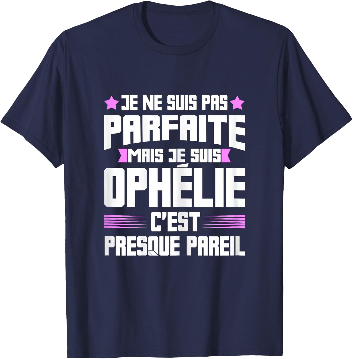 Perfect Ophelia | Funny Funny Funny Mom First Name Gift , Black, Female X-Small T-Shirt - T-Shirt | Navy