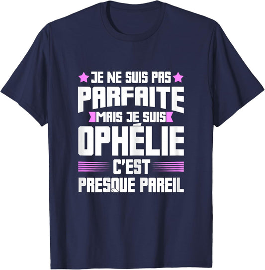 Perfect Ophelia | Funny Funny Funny Mom First Name Gift , Black, Female X-Small T-Shirt - T-Shirt | Navy