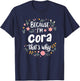 Women Because I'm Cora That's Why Woman T-Shirt - T-Shirt | Navy