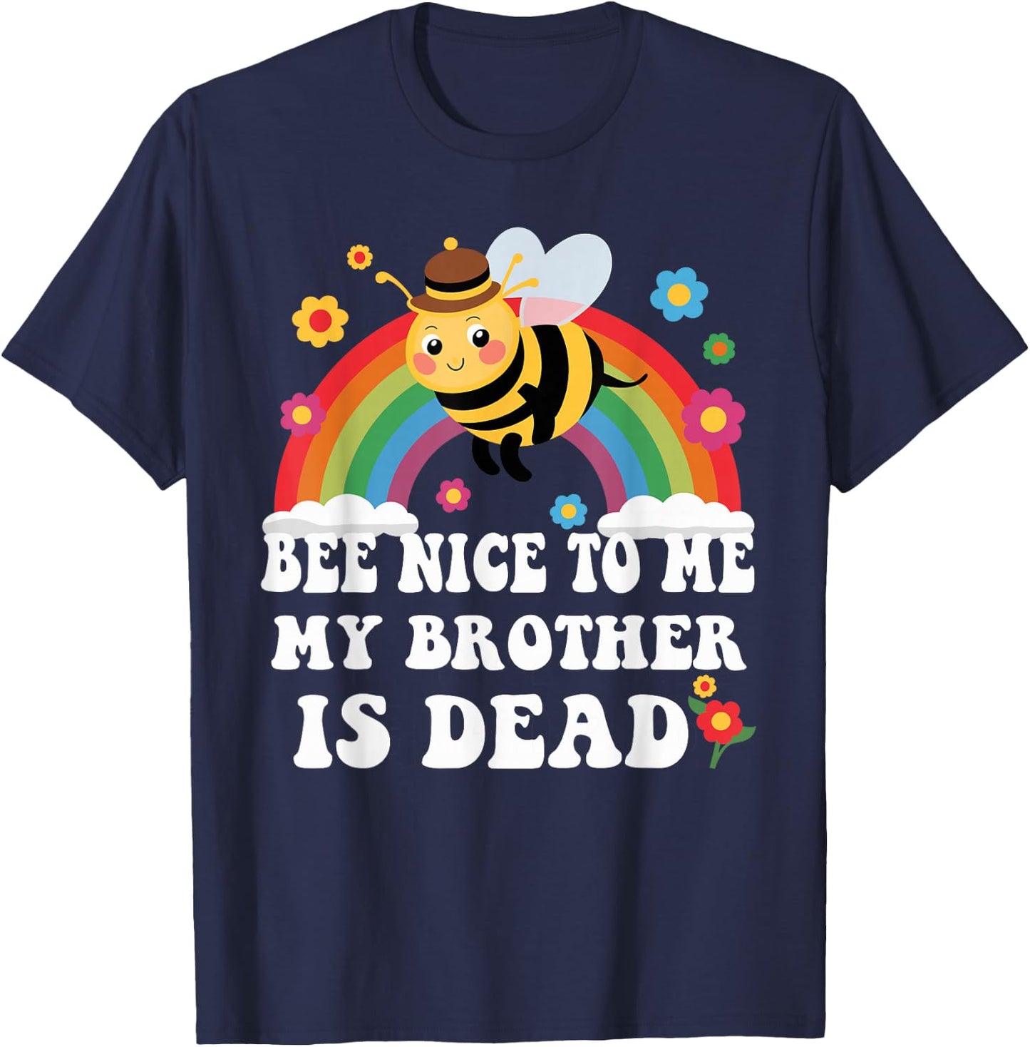 Bee Nice To Me My Brother Is Dead T-Shirt - T-Shirt | Navy
