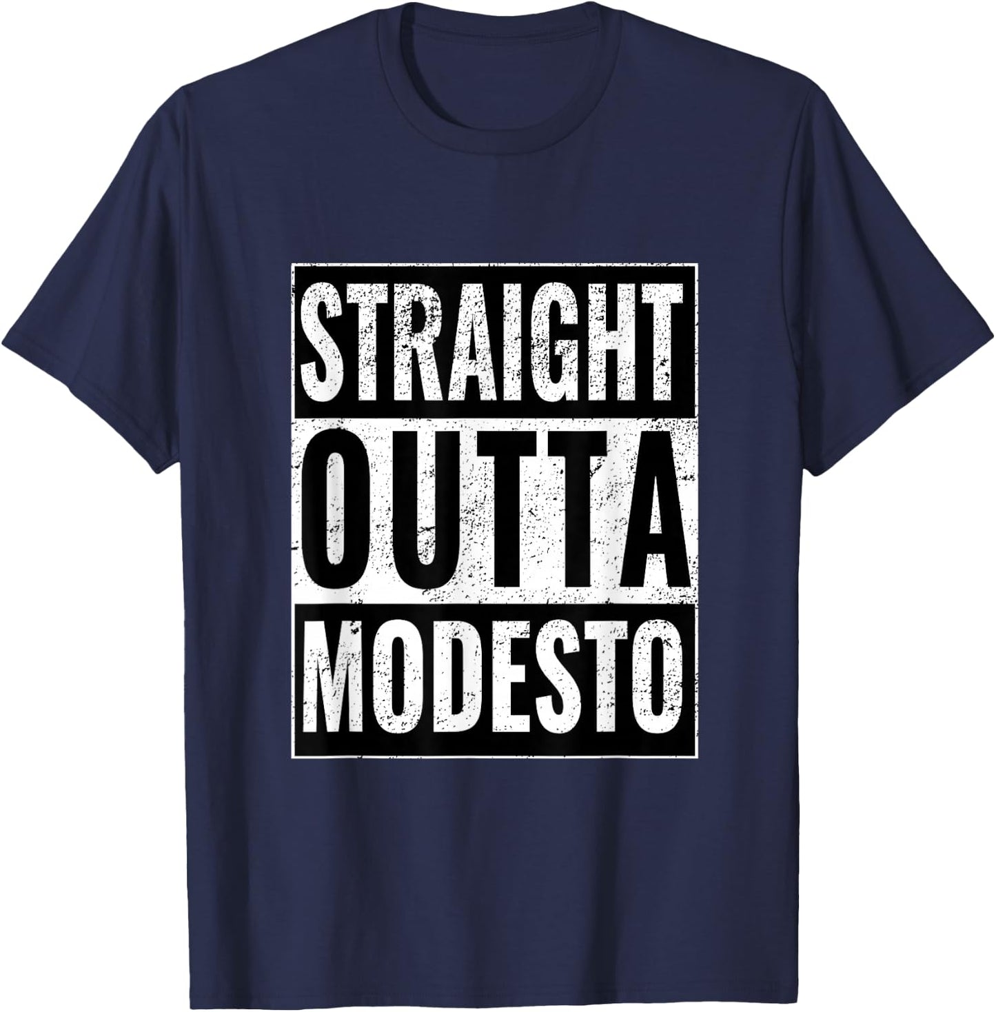 Straight Outta Modesto - Straight Out of Modesto T-Shirt - T-Shirt | Navy