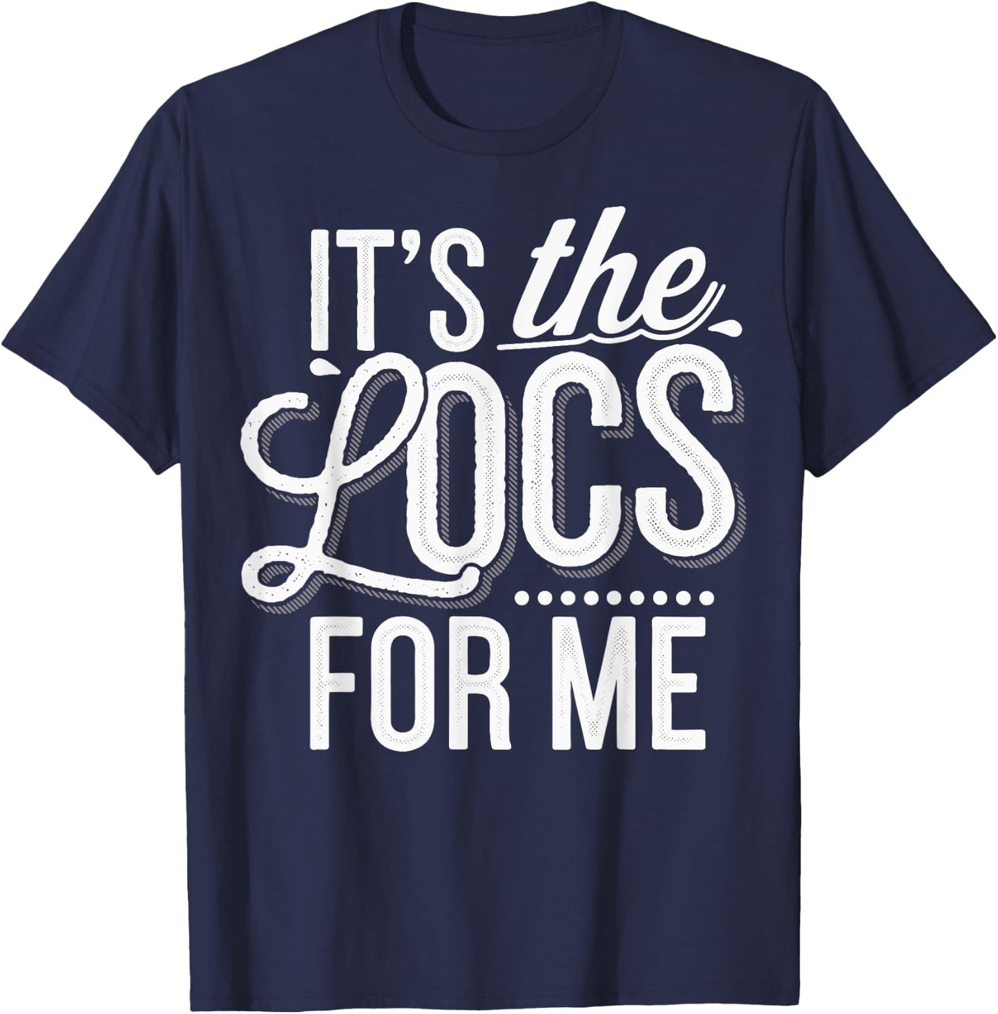 It's The Locs For Me T-Shirt - T-Shirt | Navy