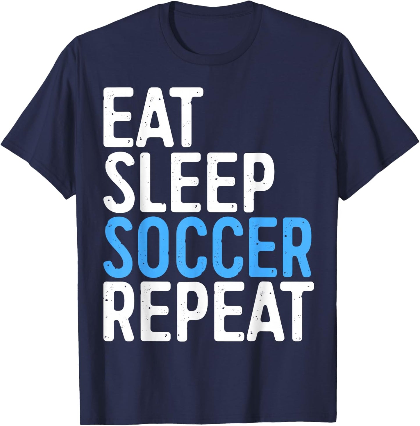 Eat Sleep Soccer Repeat Shirt Men Women Kids Soccer Player T-Shirt - T-Shirt | Navy