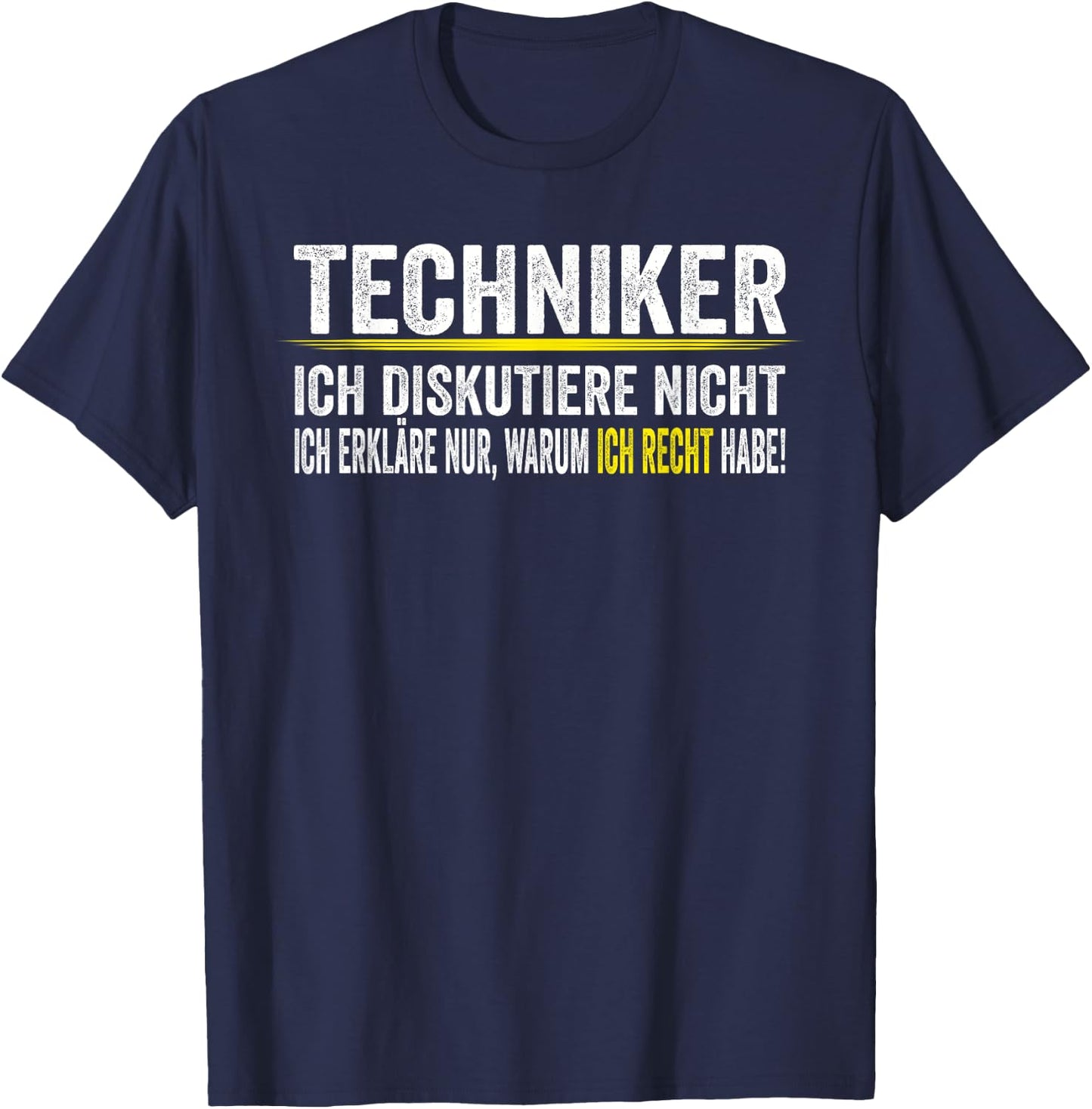 Techniker Ich Diskutiere Nicht Männer Geschenkidee T-Shirt - T-Shirt | Navy