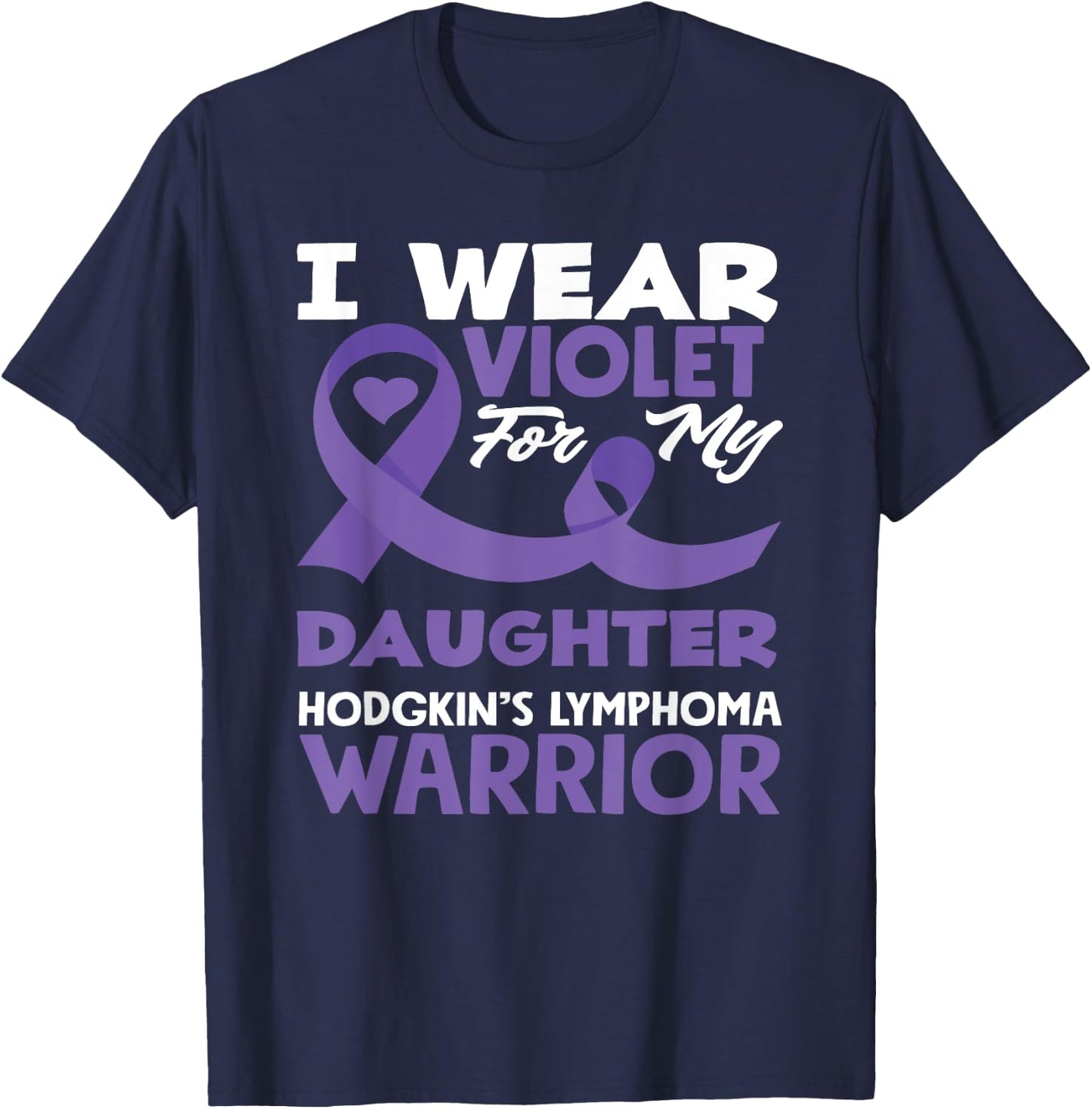 Hodgkin's Lymphoma Awareness I Wear Violet For My Daughter T-Shirt - T-Shirt | Navy