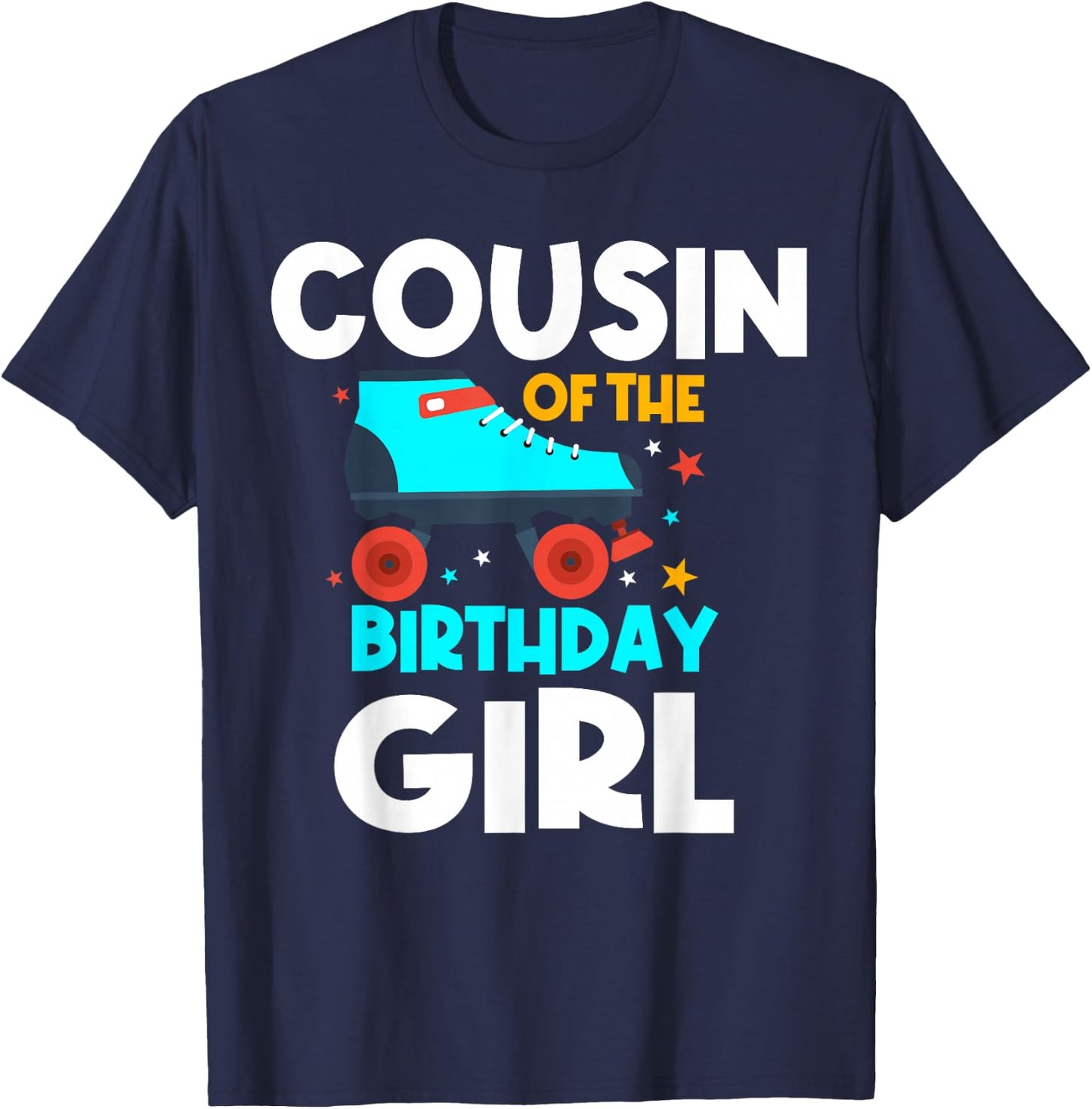 Cousin of the Birthday Girl Roller Skating Bday Skates Party T-Shirt - T-Shirt | Navy