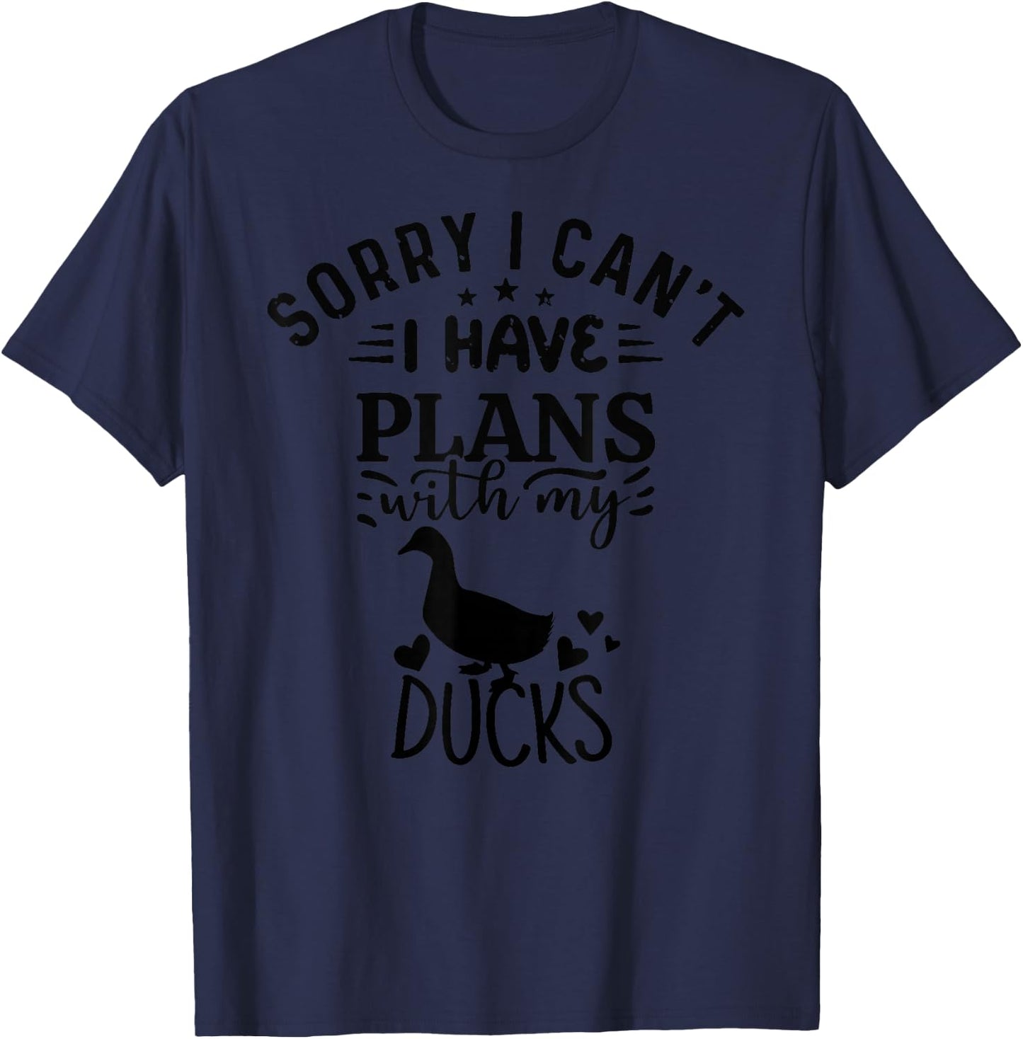 Sorry I Can't I Have Plans With My ducks T-Shirt - T-Shirt | Navy