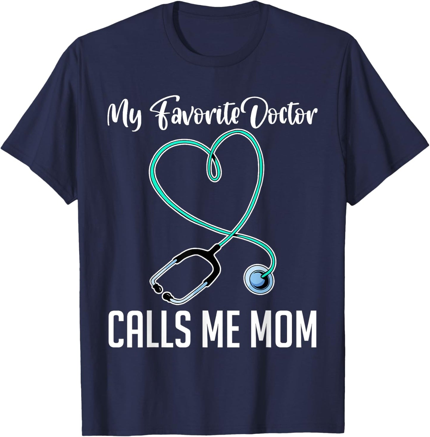 My Favorite Doctor Calls Me Mom Hospital Doctor T-Shirt - T-Shirt | Navy