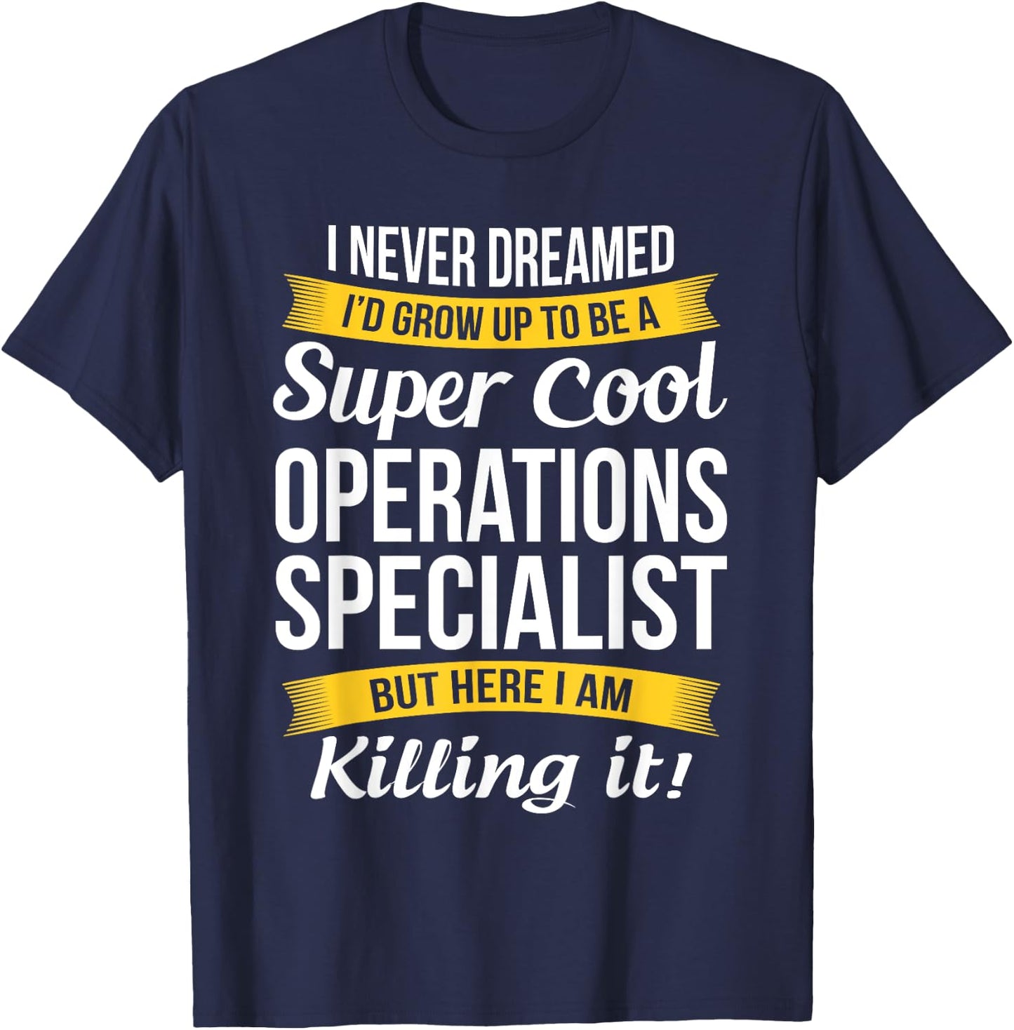 Operations Specialist Shirt Funny Gift T-Shirt - T-Shirt | Navy