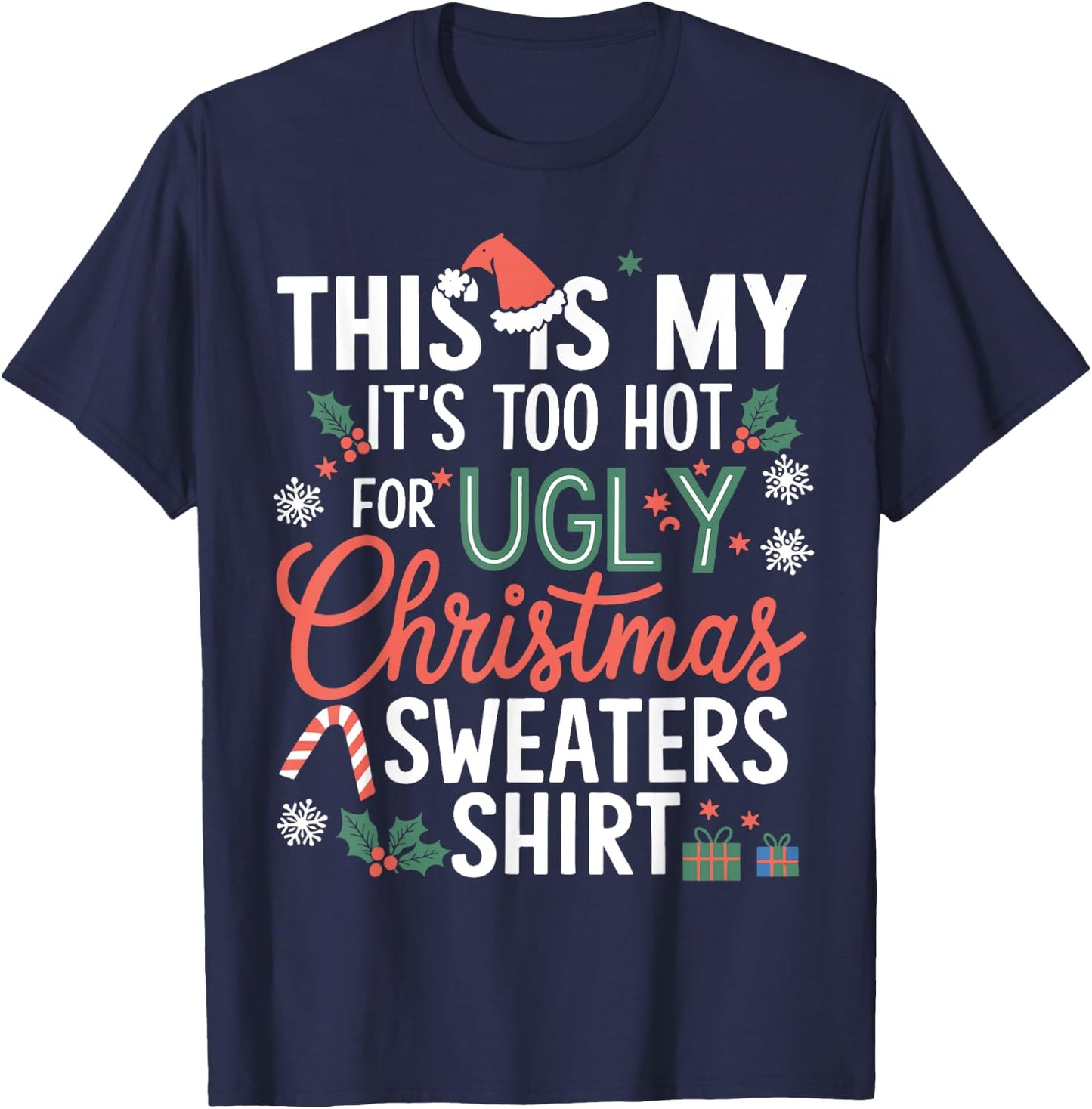 This Is My It's Too Hot For Ugly Christmas Sweaters Xmas T-Shirt - T-Shirt | Navy