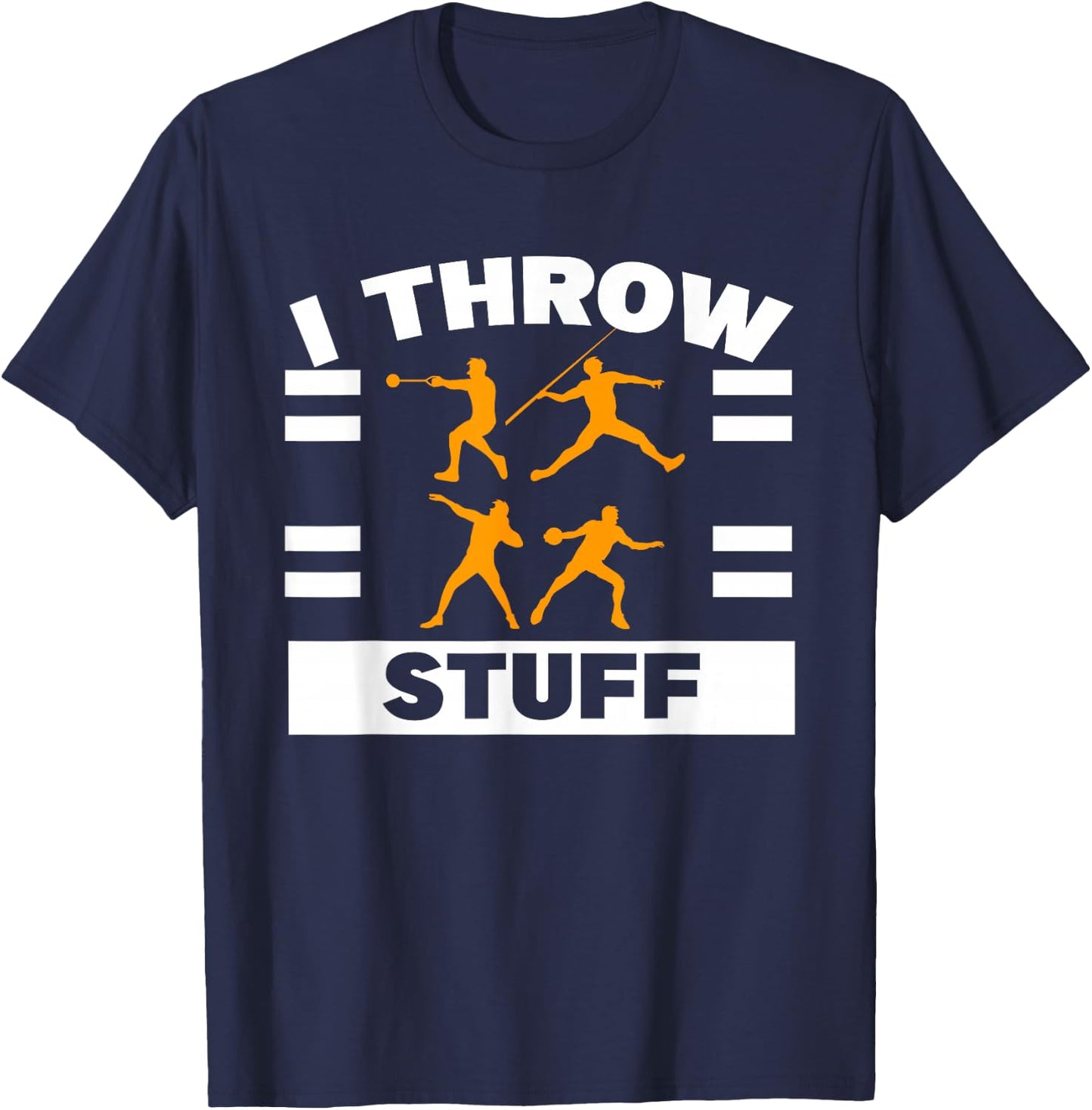 I Throw Stuff Shot Put Discus Track And Field Thrower T-Shirt - T-Shirt | Navy