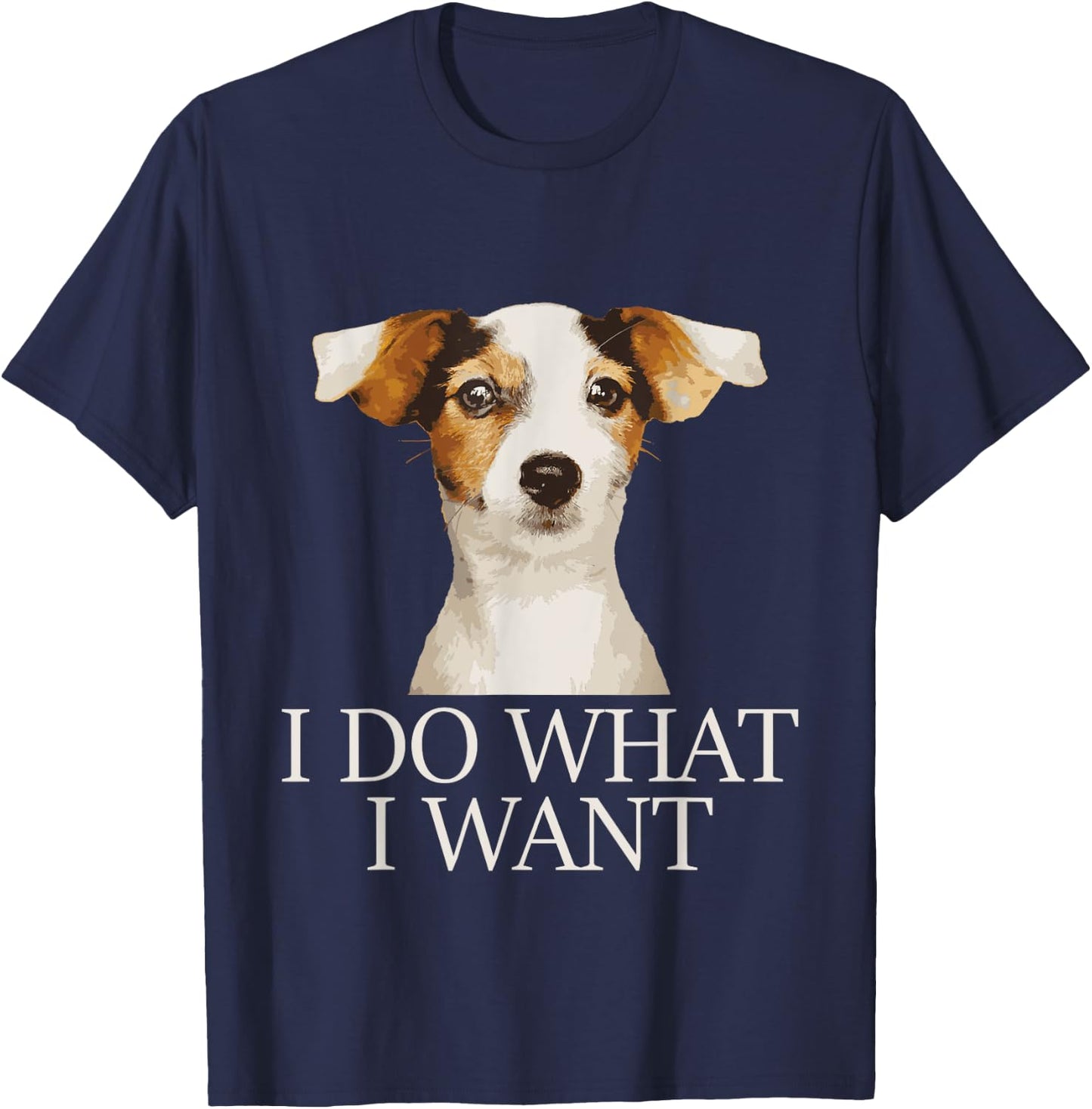 I Do What I Want - Jack Russell Terrier Puppy Dog Lover Men Women Girls Kids T-Shirt - T-Shirt | Navy