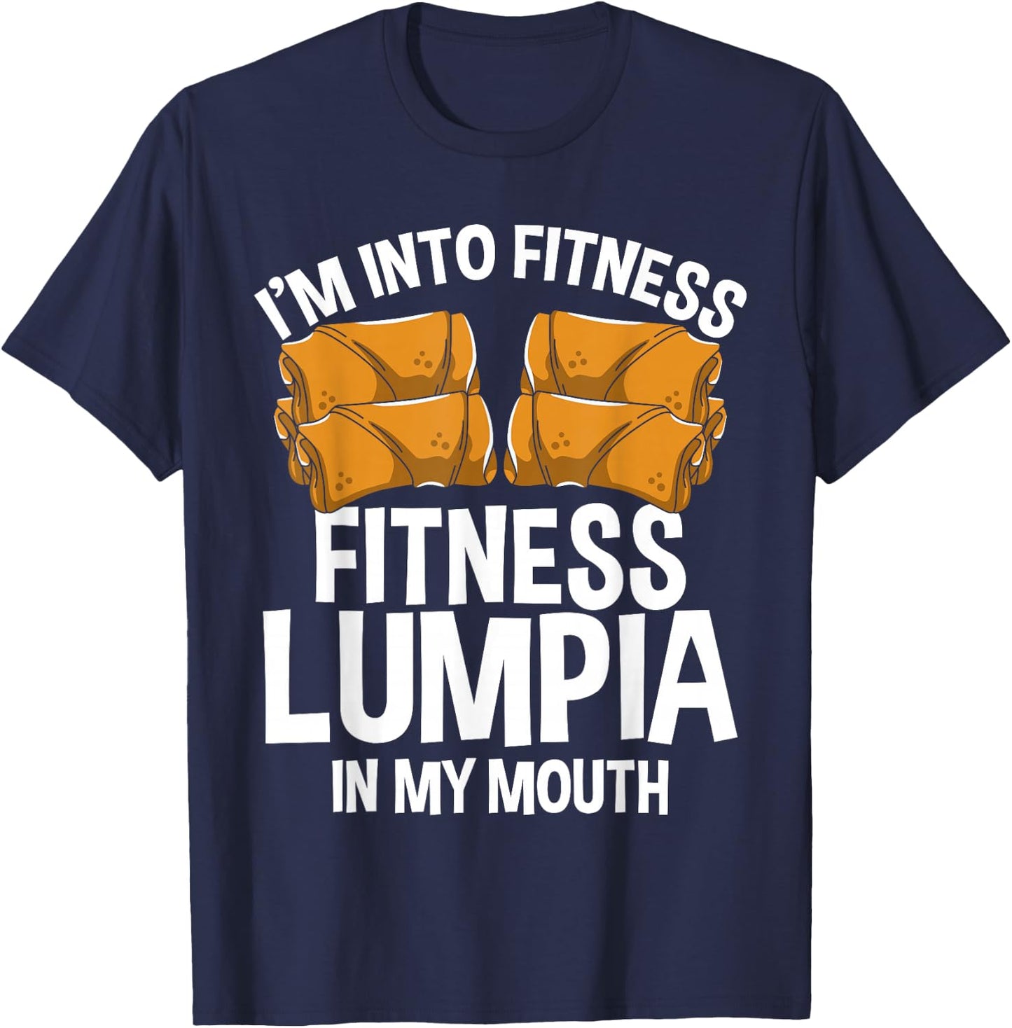 Lumpia Wrappers Filipina Food Philipino Snacks Manila Lumpia T-Shirt - T-Shirt | Navy