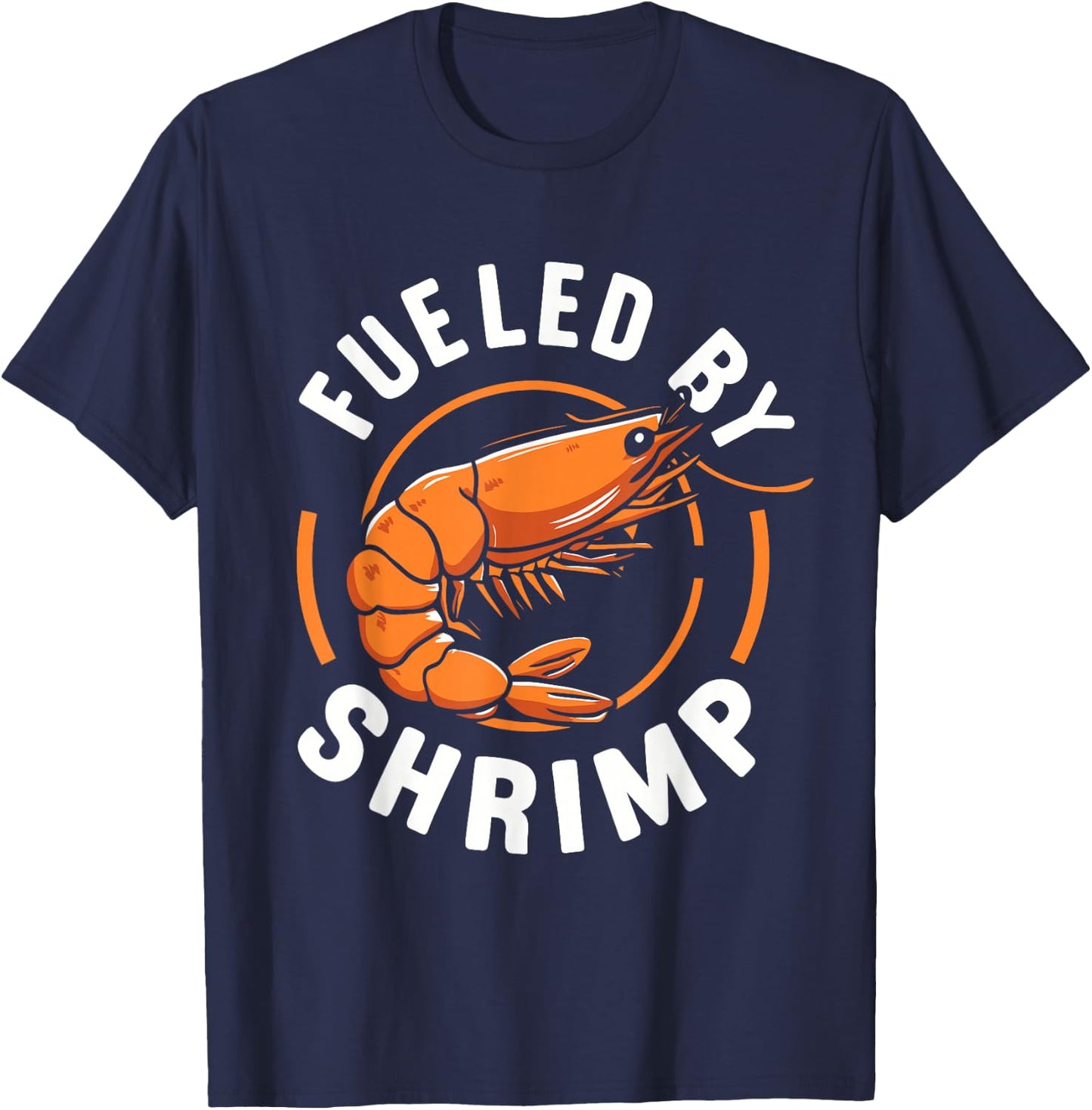 Fueled by Shrimp Perfect for Seafood Enthusiasts T-Shirt - T-Shirt | Navy
