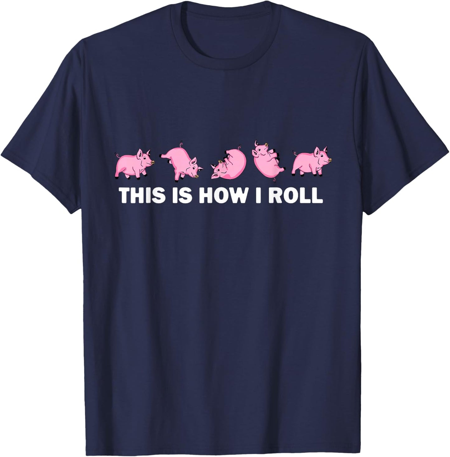 Pig Swine Farm Animal Funny This is How I Roll Pig T-Shirt - T-Shirt | Navy