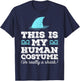 Funny Shirt This Is My Human Costume I'm Really A Shark T-Shirt - T-Shirt | Navy