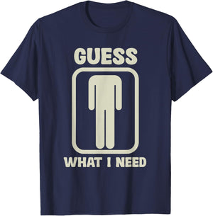 Guess What I Need Graphic , black T-Shirt - T-Shirt | Navy