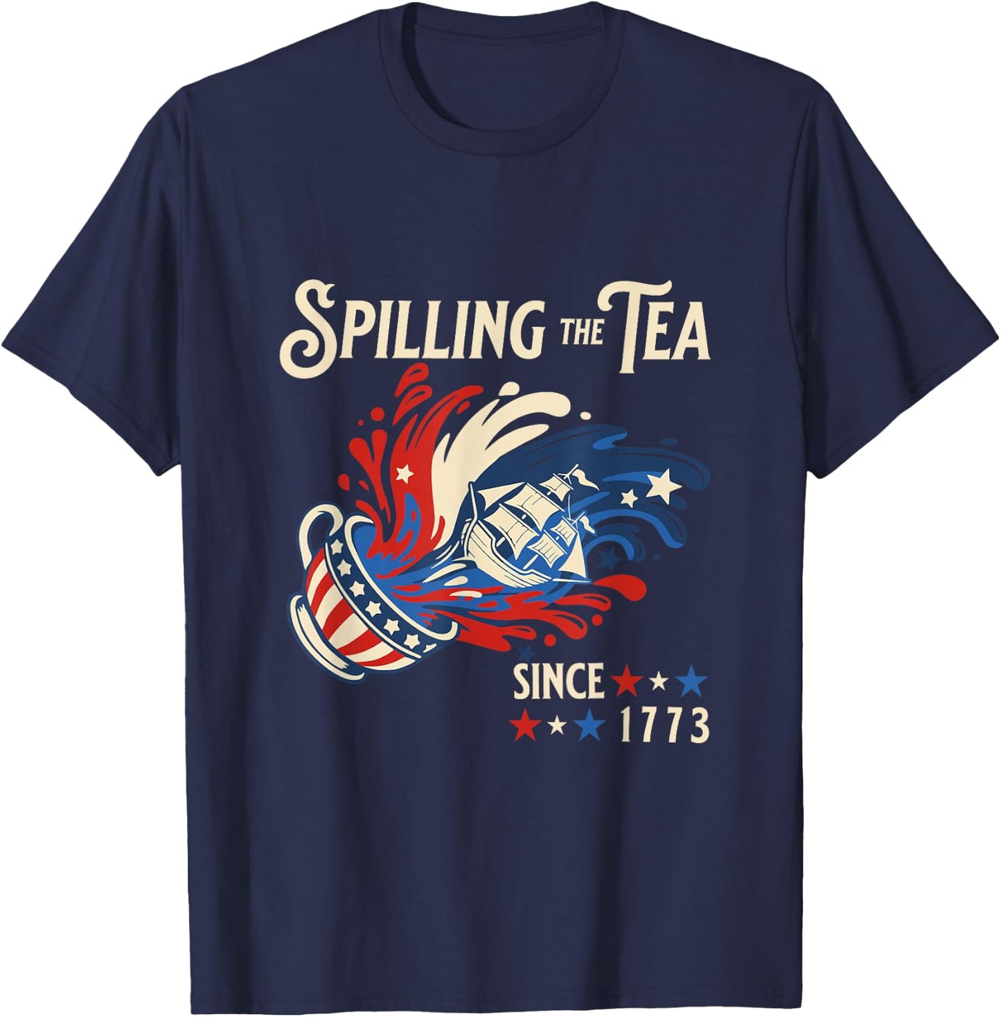 Spilling the Tea Since 1773 Funny 4th of July History T-Shirt - T-Shirt | Navy
