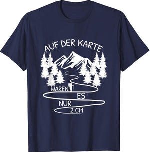 Auf Der Karte Waren Es Nur 2 cm Wandern Bergsteiger Berg T-Shirt - T-Shirt | Navy