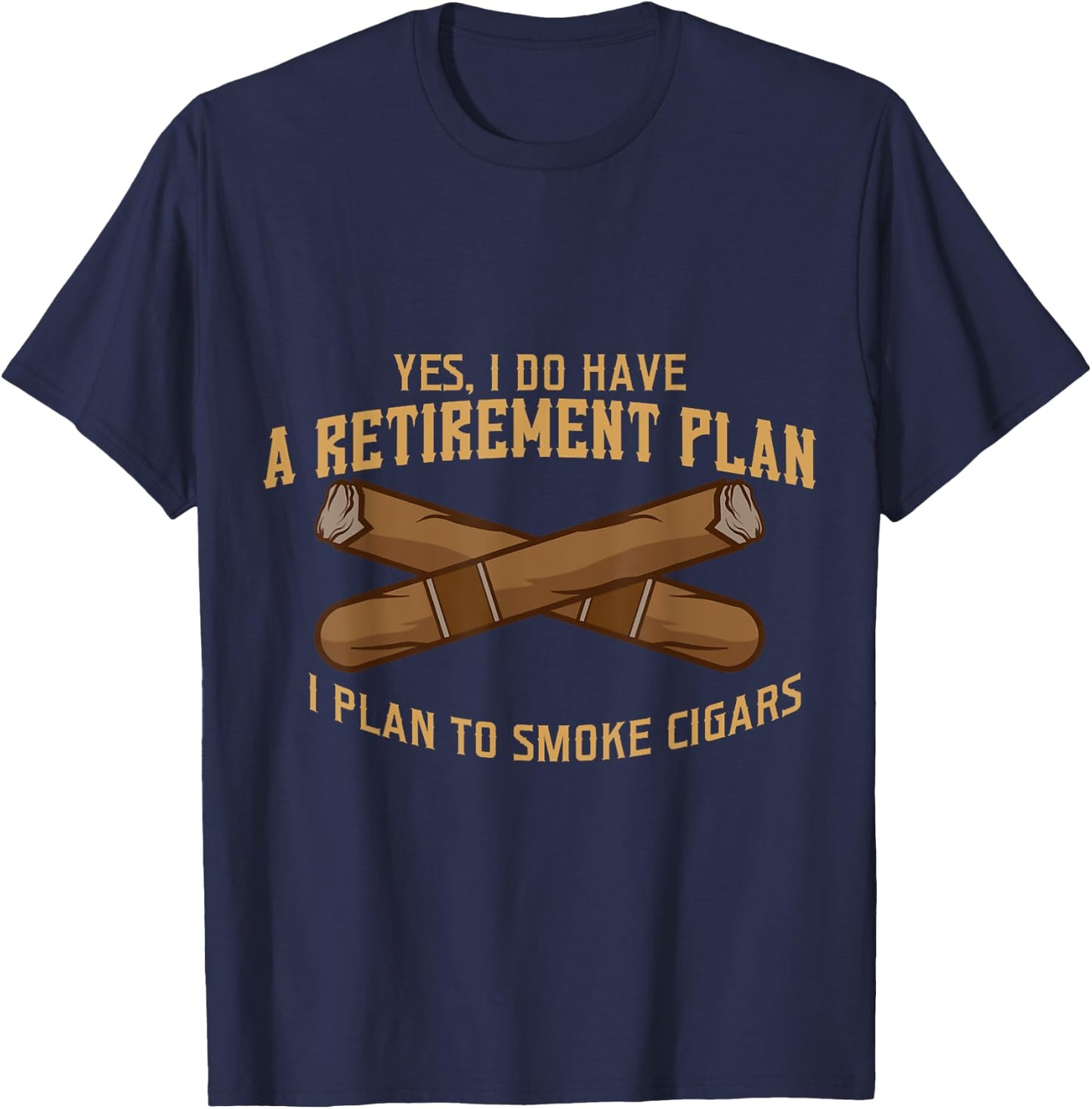 Cigar Smoker My Retirement Plan Is Smoking Cigars T-Shirt - T-Shirt | Navy