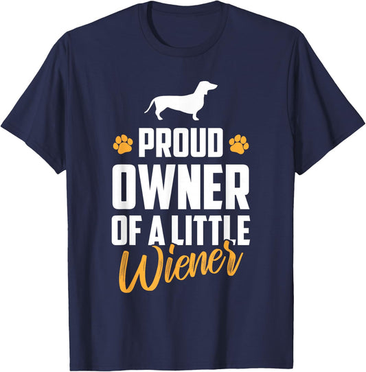 Proud Owner of a Little Wiener Funny Dachshund Owner T-Shirt - T-Shirt | Navy
